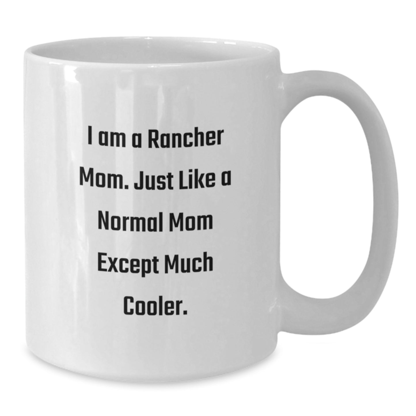 Rancher Mom Keepsake Mug for Him Birthday Gift White Ceramic 11oz - Additional