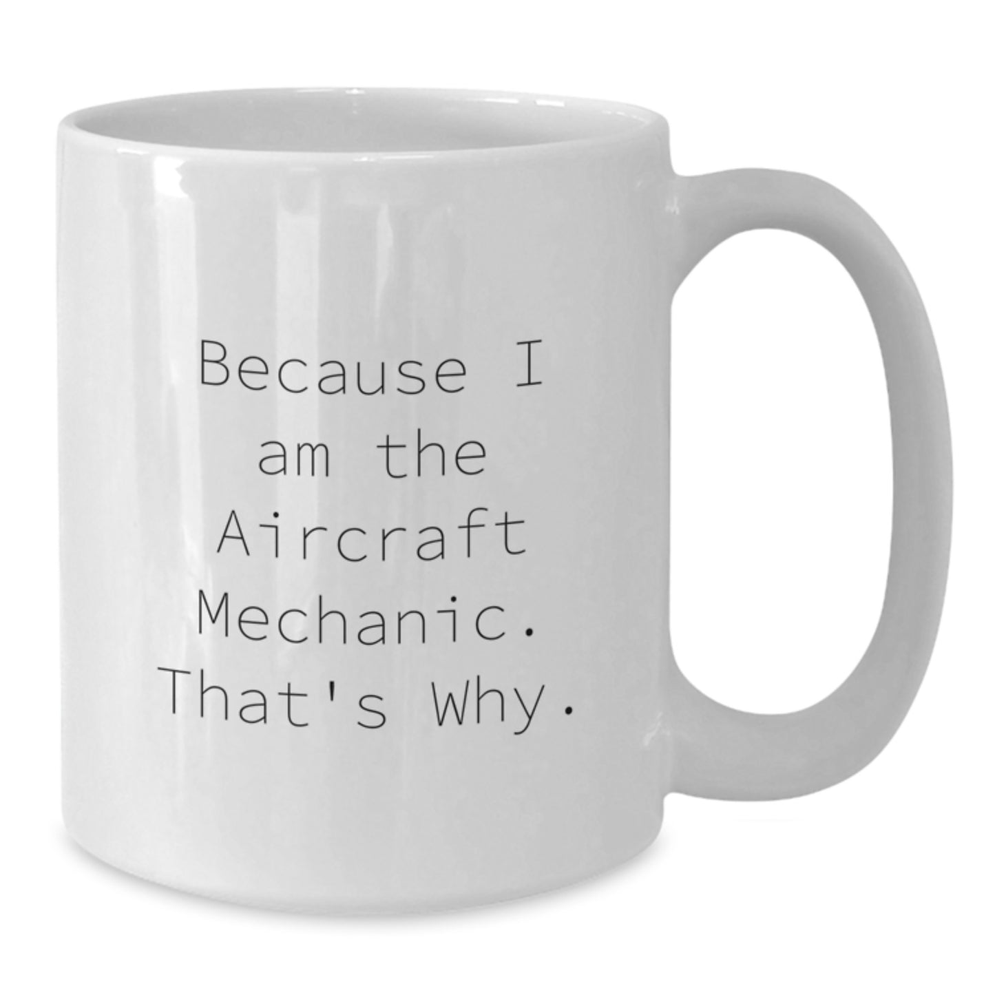 Aircraft Mechanic Keepsake White 11oz Ceramic Mug for Him Birthday Gift - Additional
