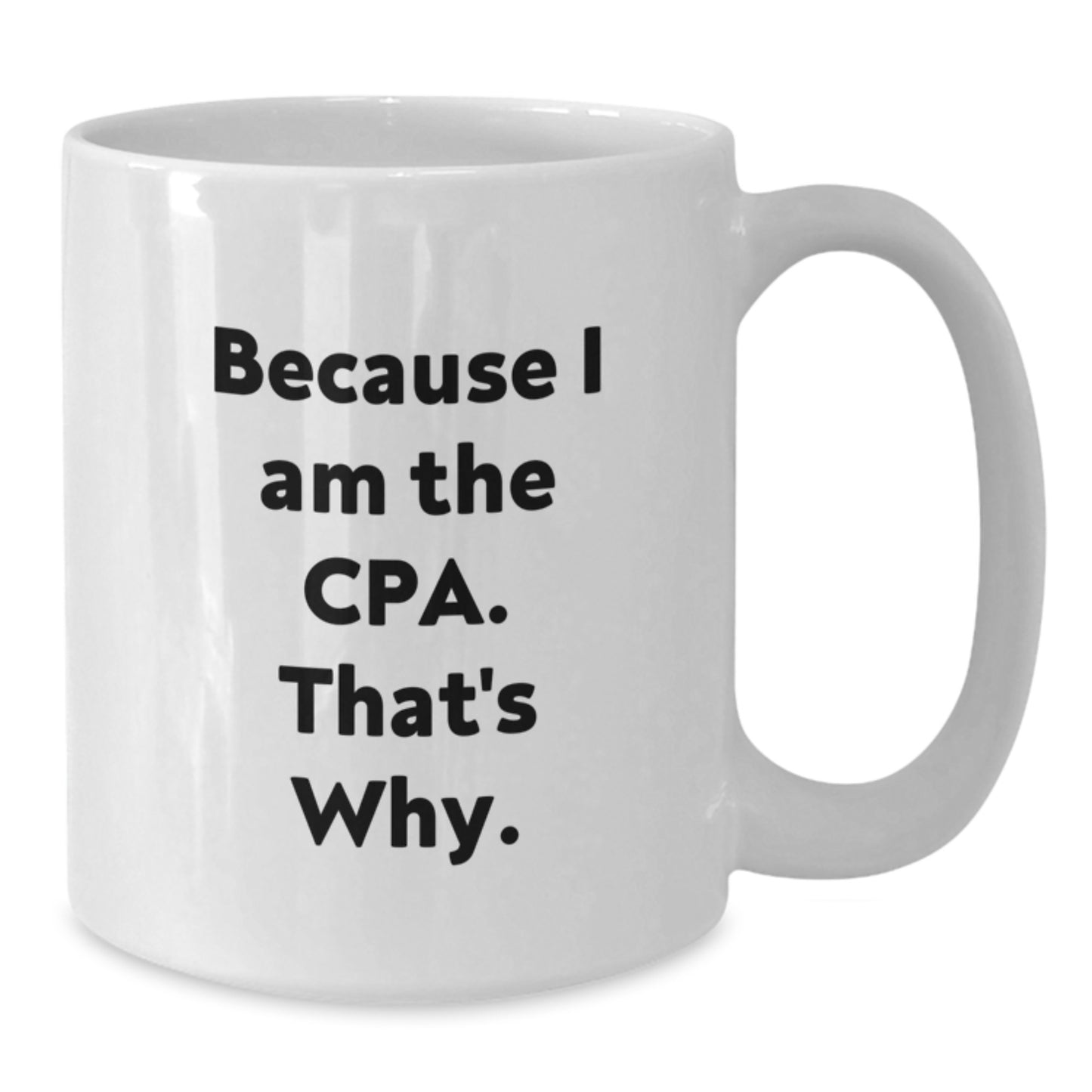 CPA Gifts from Family to Graduating CPA Friends, Funny Quote White Coffee Mug, Ideal Gift for Men and Women - Additional
