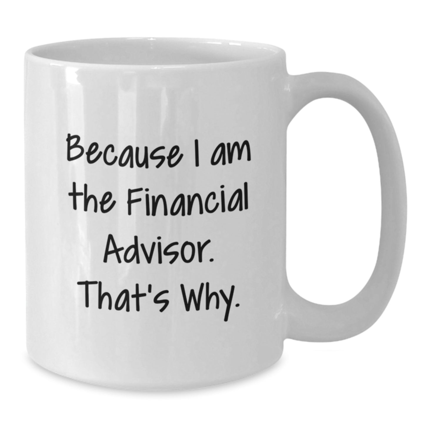 Coffee Mug I Am The Financial Advisor for a Best Friend Birthday Gift - Additional