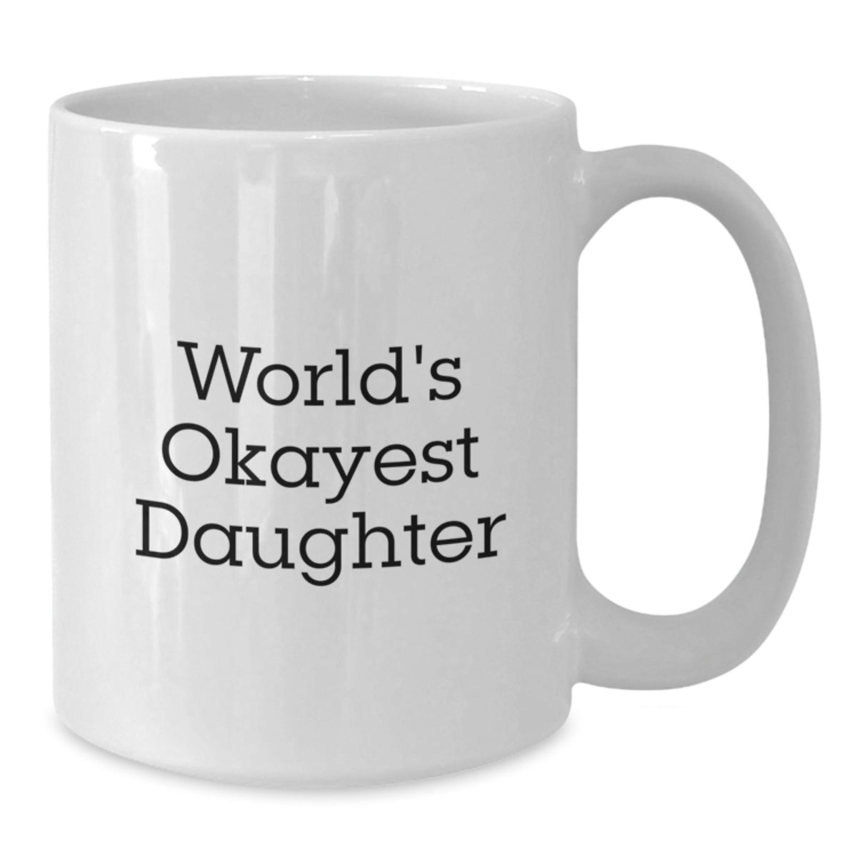 Daughter Gift Humorous 'Worlds Okayest Daughter' Keepsake Coffee Mug - Additional