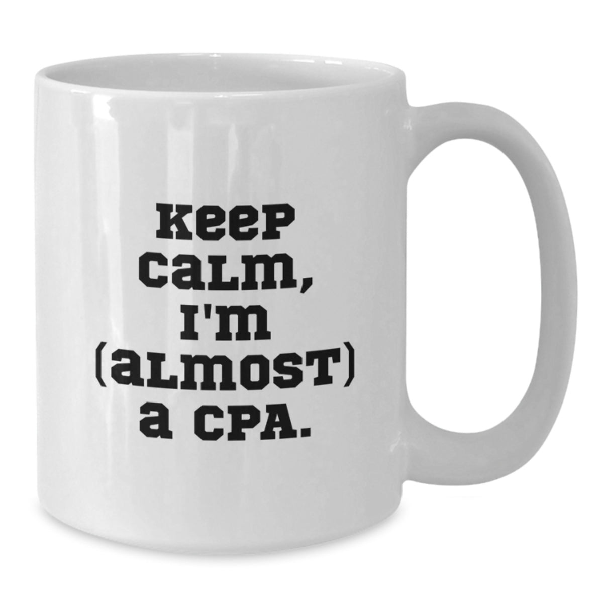 Cpa Keepsake Gift for Him Keep Calm, I'm (Almost) A Cpa Coffee Mug - Additional
