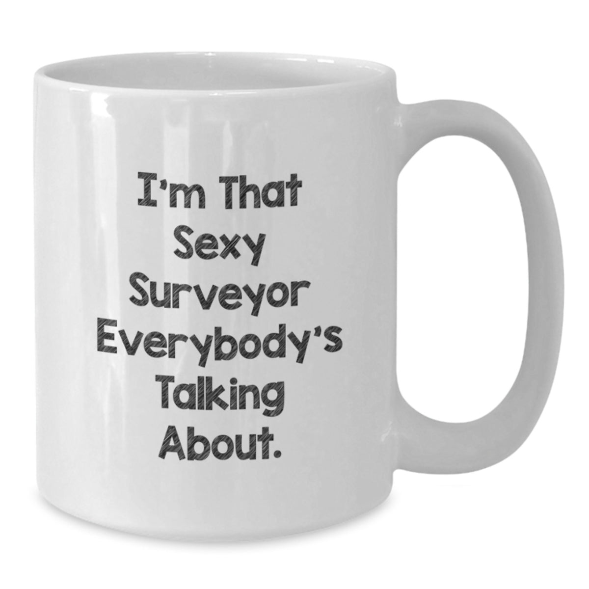 Surveyor Gift for Him Sexy Surveyor Quote Keepsake White Coffee Mug - Additional