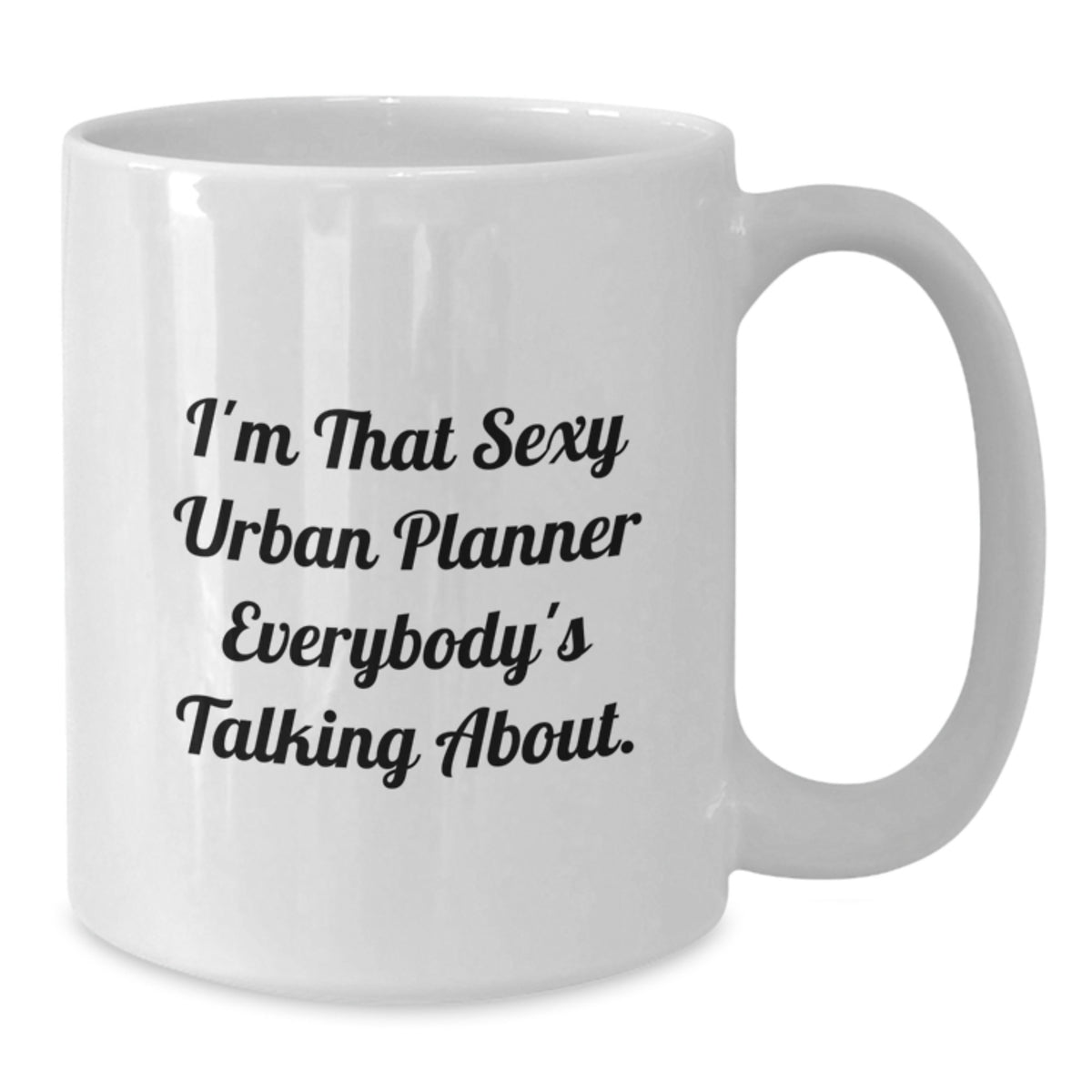 Urban Planner Keepsake Gift for Him - Sexy Quote Coffee Mug - Additional