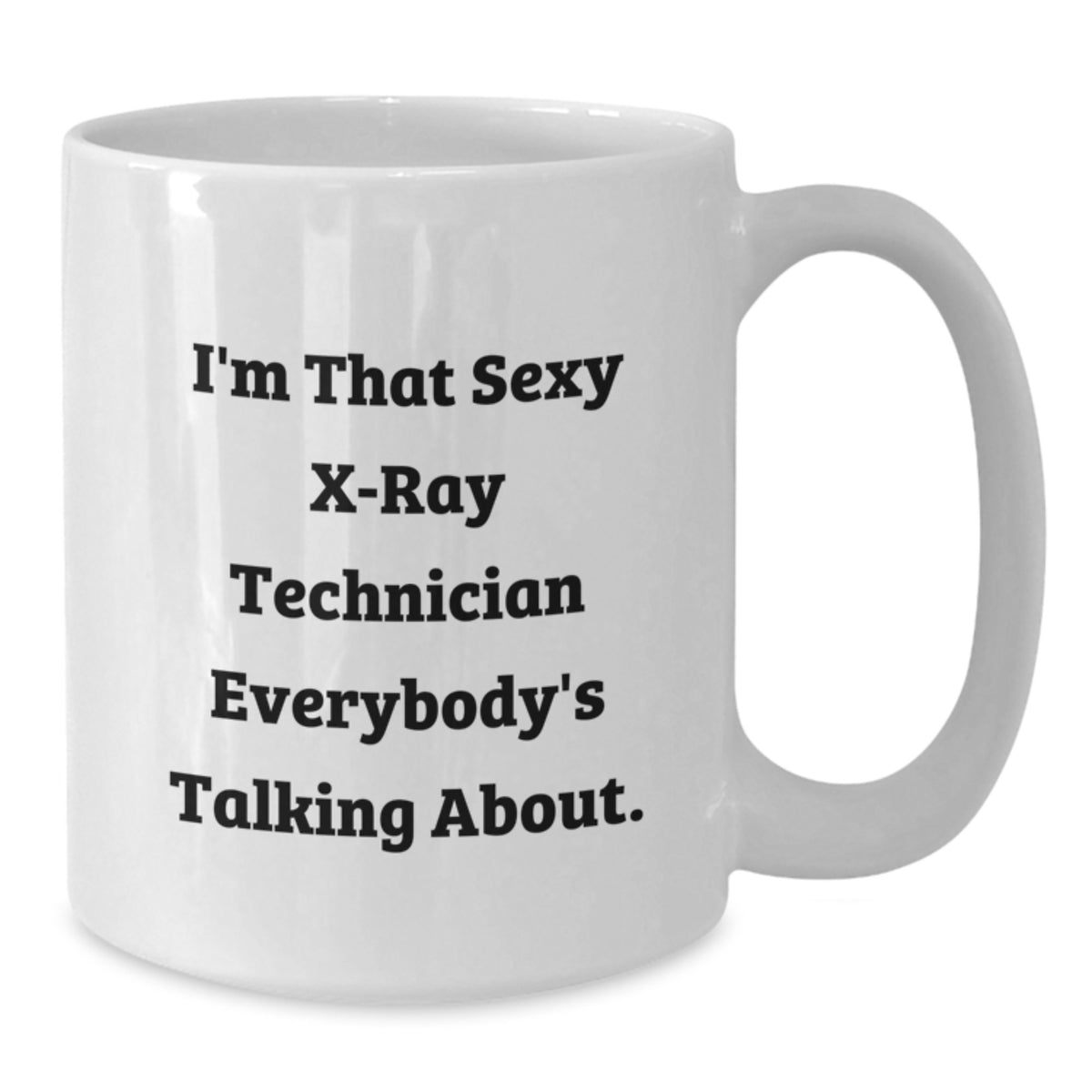 X-Ray Technician Gift for Him - Humorous Coffee Mug Keepsake - Additional