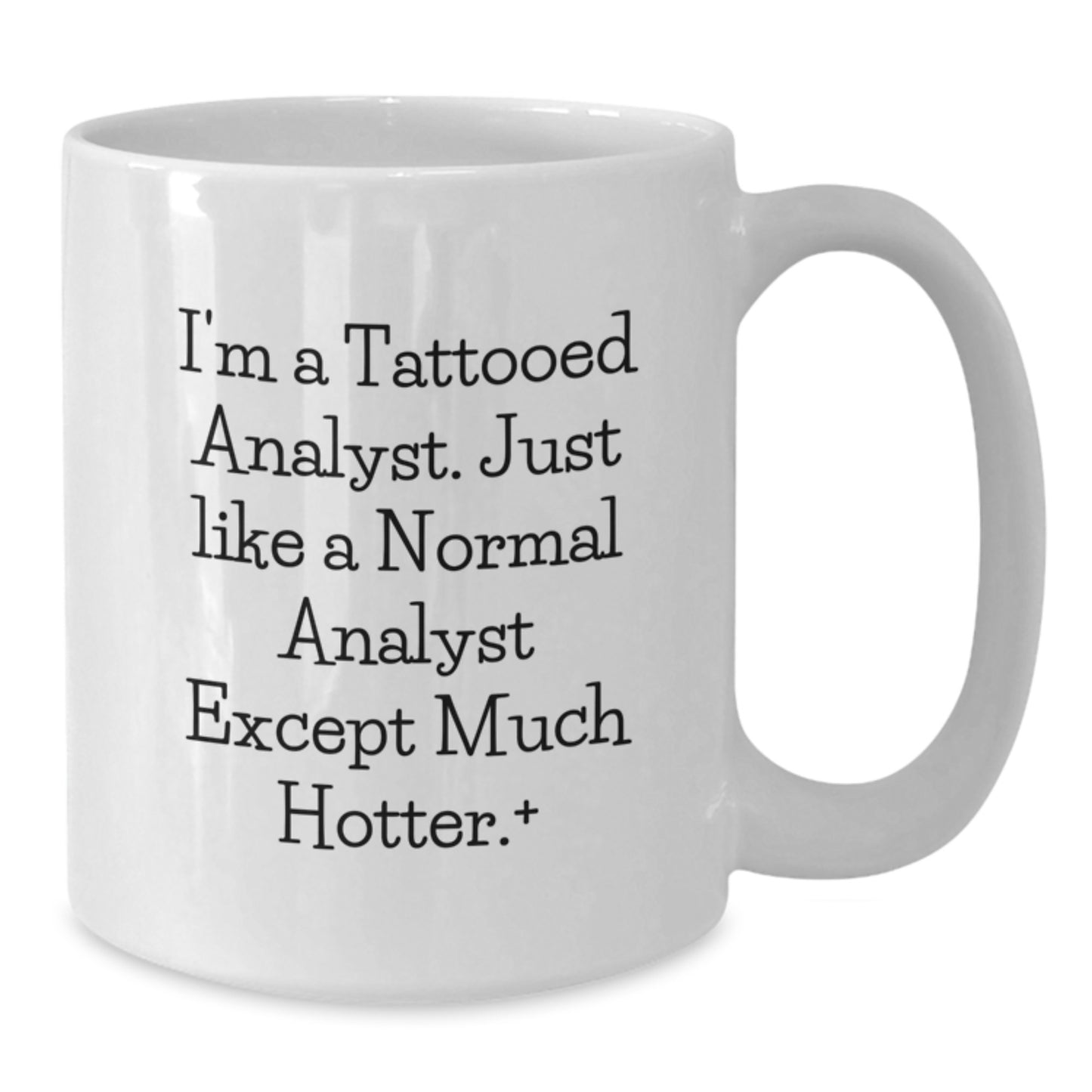 Funny Analyst White Coffee Mug, Gifts from Friends to Analyst, Unique Graduation Gift for Men, Women, Coworkers, Family, with 'I'm A Tattooed Analyst' Quote - Additional