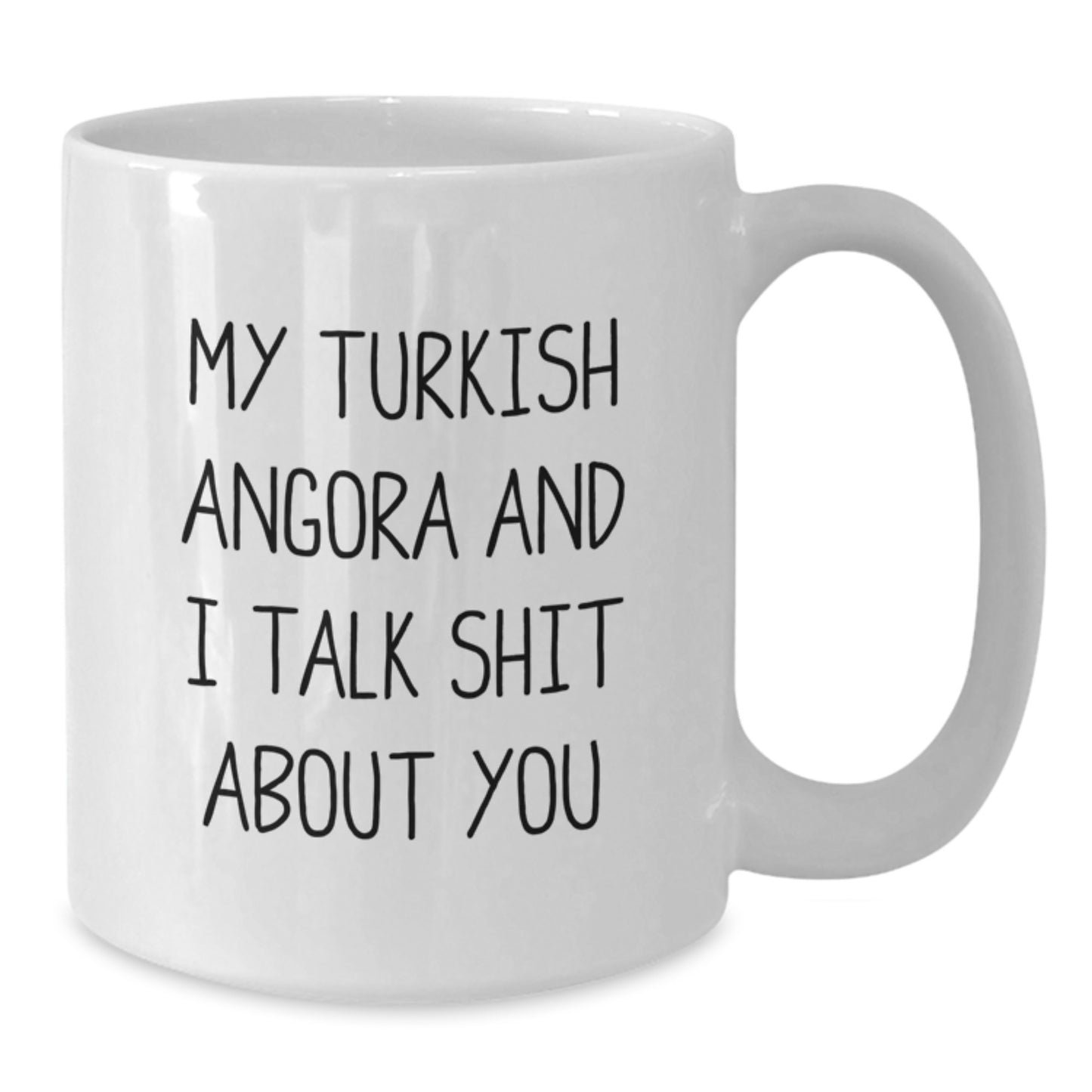Turkish Angora Cat Lovers Funny White Coffee Mug, Gifts from Friends, Graduation Unique Gifts for Men, Women, Family - 'My Turkish Angora And I Talk Shit About You' - Additional