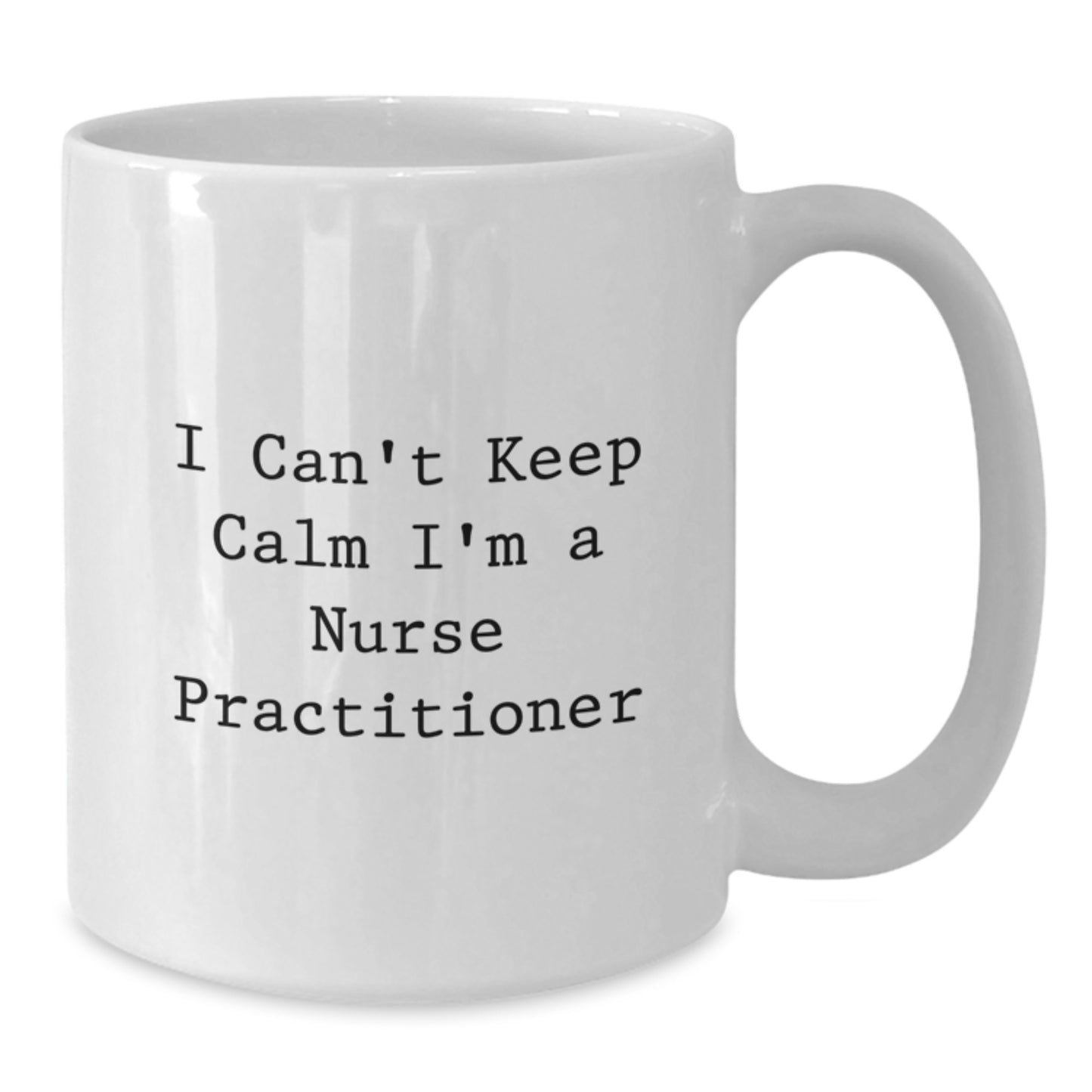Funny Nurse Practitioner Gifts from Friends - White Coffee Mug for Graduation - 'I Can't Keep Calm I'm A Nurse Practitioner' - Additional