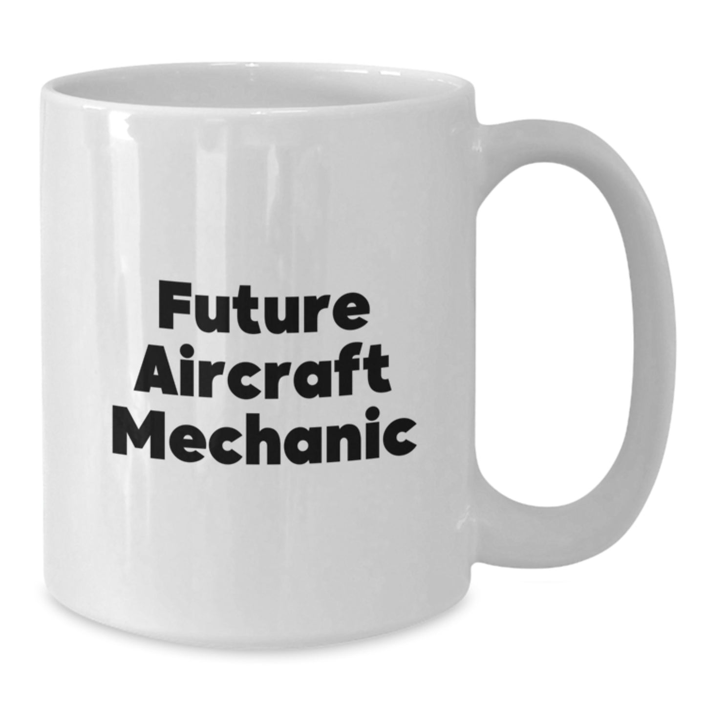 Funny Future Aircraft Mechanic Gifts from Men to Friends - White Coffee Mug for Graduation Unique Gifts - Additional