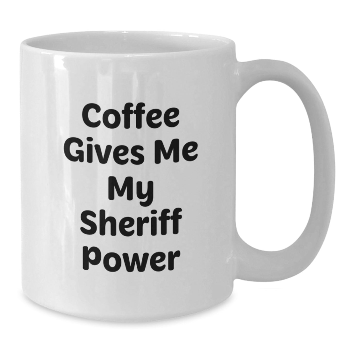 Funny Sheriff Gifts from Men to Their Sheriff Friends - White Coffee Mug, Coffee Gives Me My Sheriff Power Christmas Unique Gifts - Additional