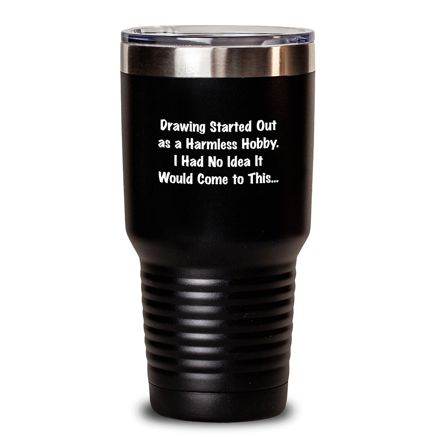 Funny Valentine's Gifts for Drawing Lovers - Gifts from Friends - 'Drawing Started Out As A Harmless Hobby' Inspirational Tumbler, 20oz/30oz Stainless Steel Vacuum Insulated Tumbler - Main
