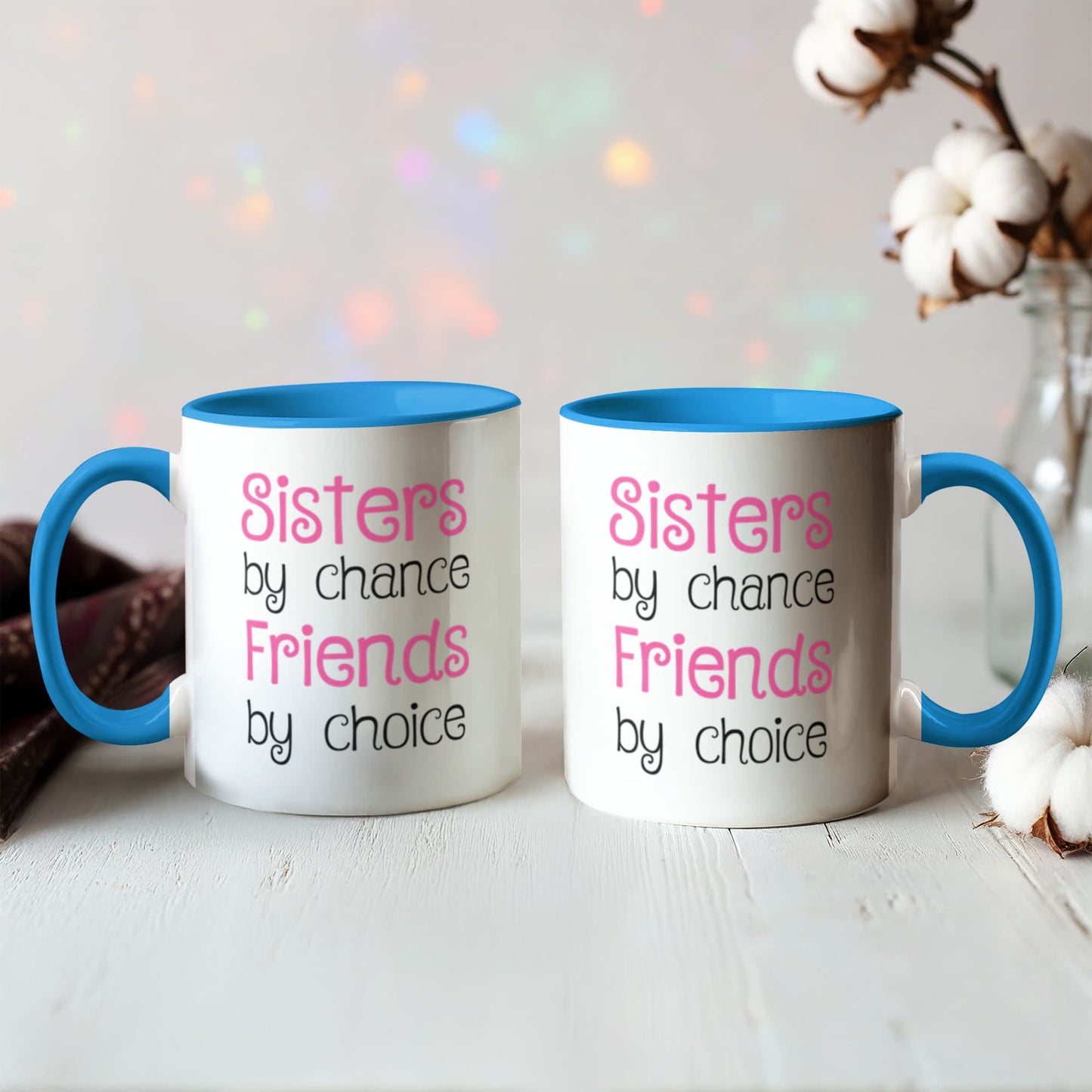 Sisters by Chance, Friends by Choice Coffee Mug