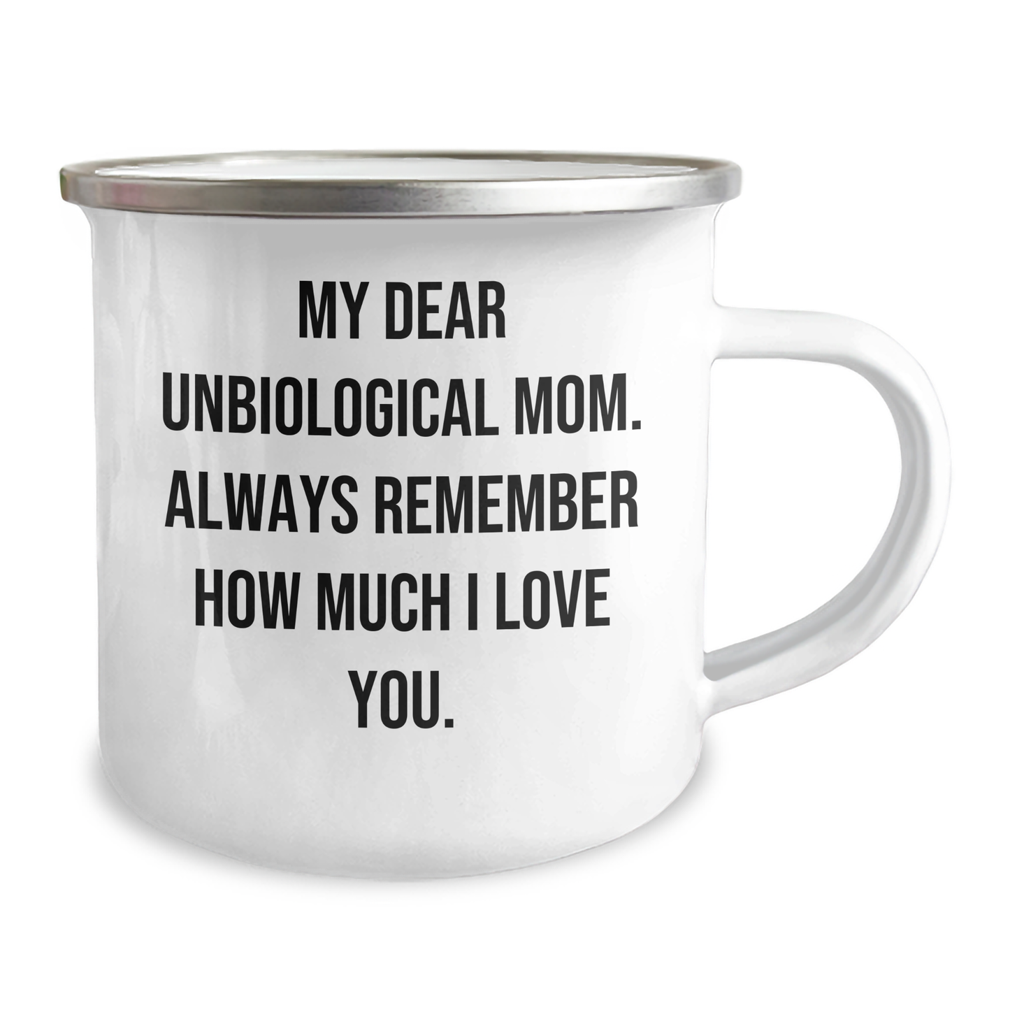 Funny Unbiological Mom Gifts from Mom - My Dear Unbiological Mom. Always Remember How Much I Love You. - 12 oz Camping Mug for Graduation - Image 2