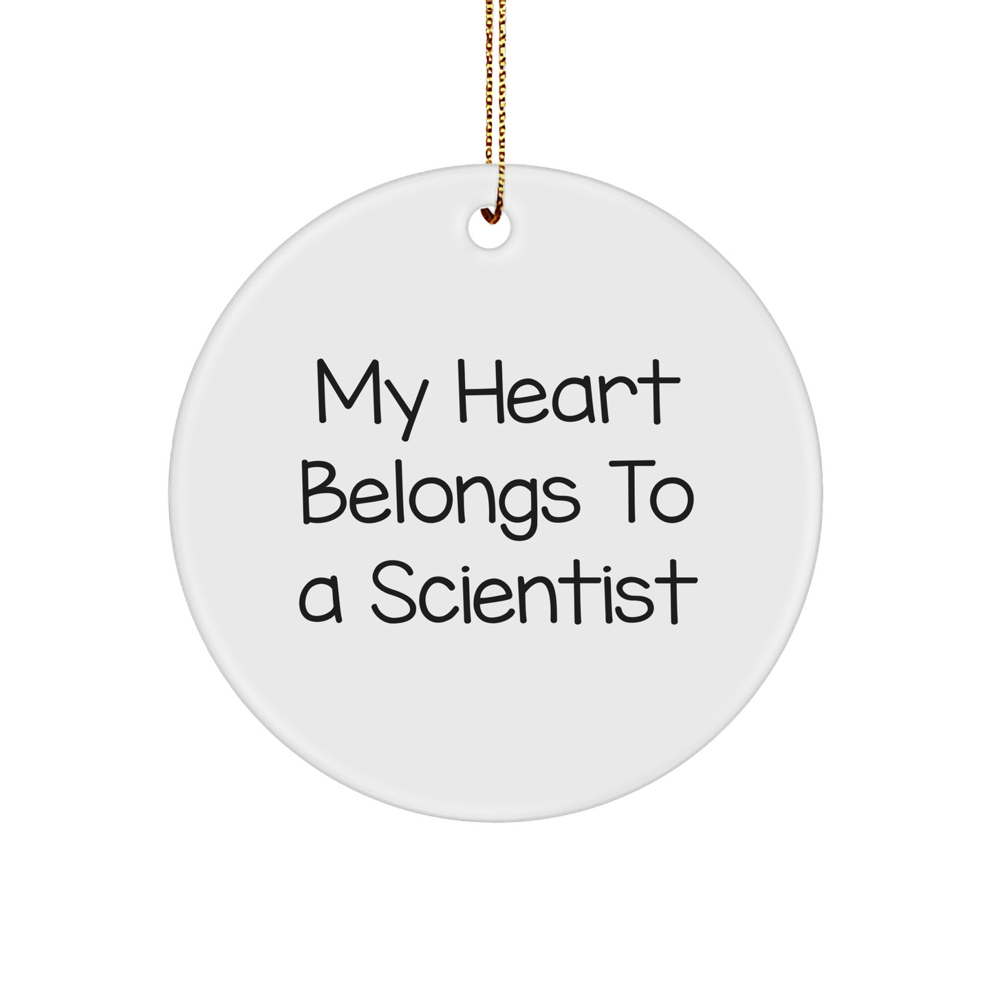 Funny Scientist Gifts from Friends for Christmas - 'My Heart Belongs To A Scientist' Circle Ornament, Unique Scientist Present - Image 1
