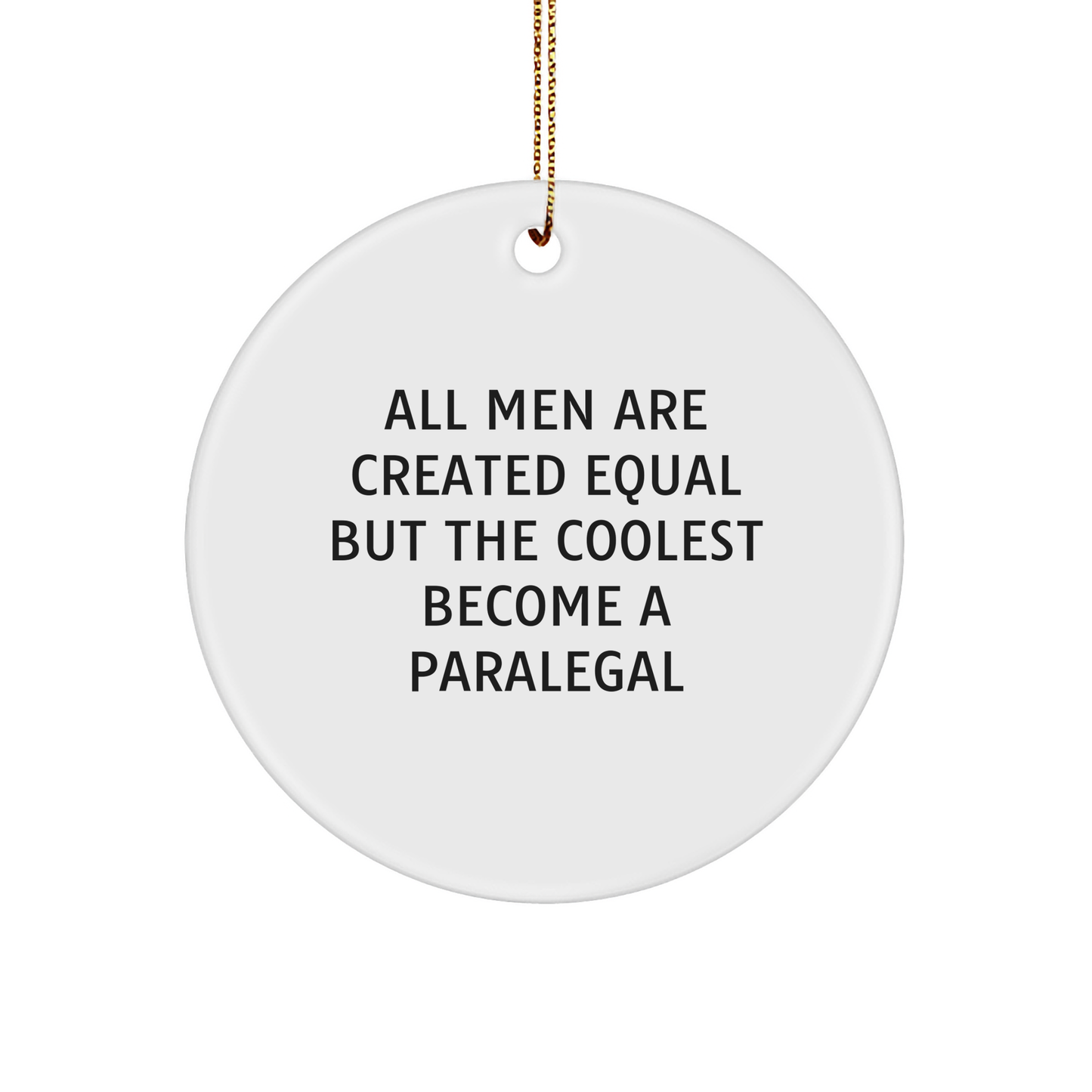 Funny Paralegal Gifts from Men - All Men Are Created Equal But The Coolest Become A Paralegal Christmas Circle Ornament for Paralegal Friends and Coworkers - Image 1
