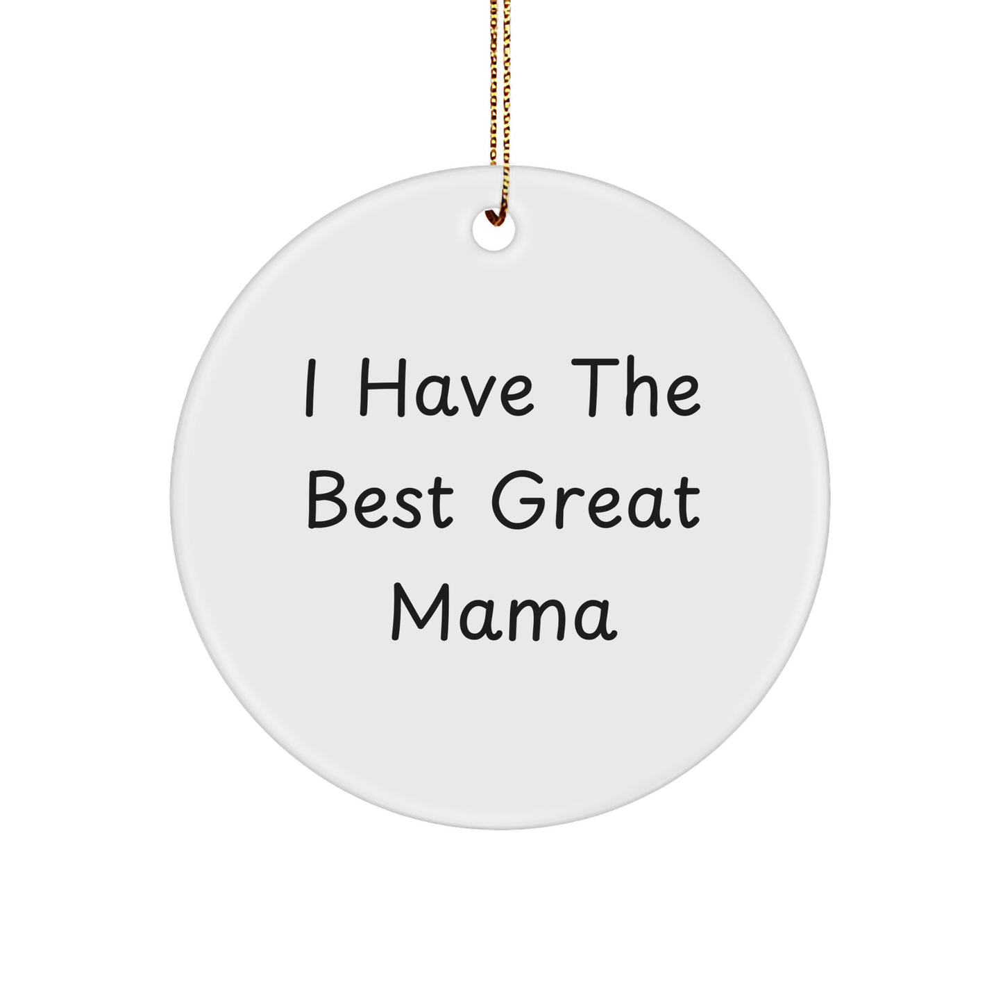 Mama Gifts from Men - 'I Have The Best Great Mama' Circle Ornament, White, Christmas Unique Presents for Mama - Image 1