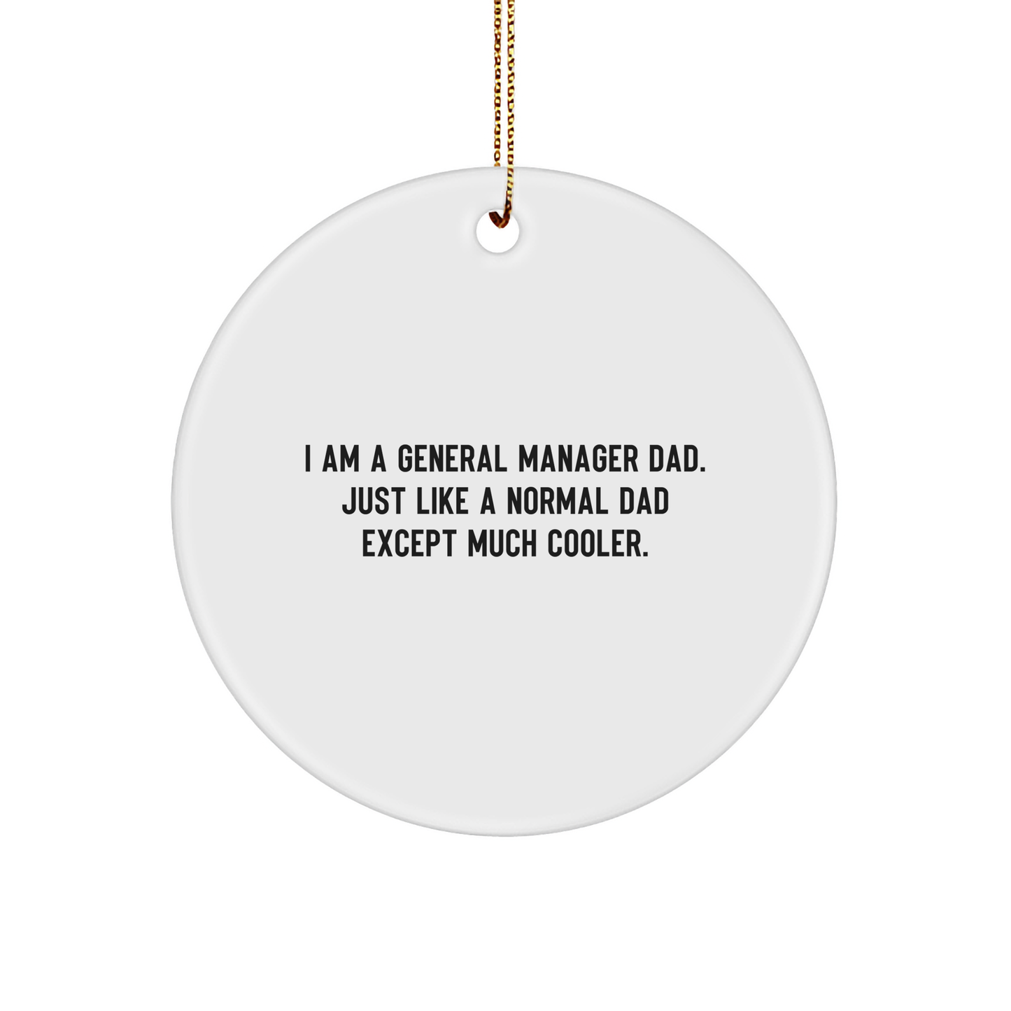 Funny General Manager Circle Ornament Gifts from Mom, Dad, or Coworkers for General Manager Dad's Christmas Unique Gifts - Image 1