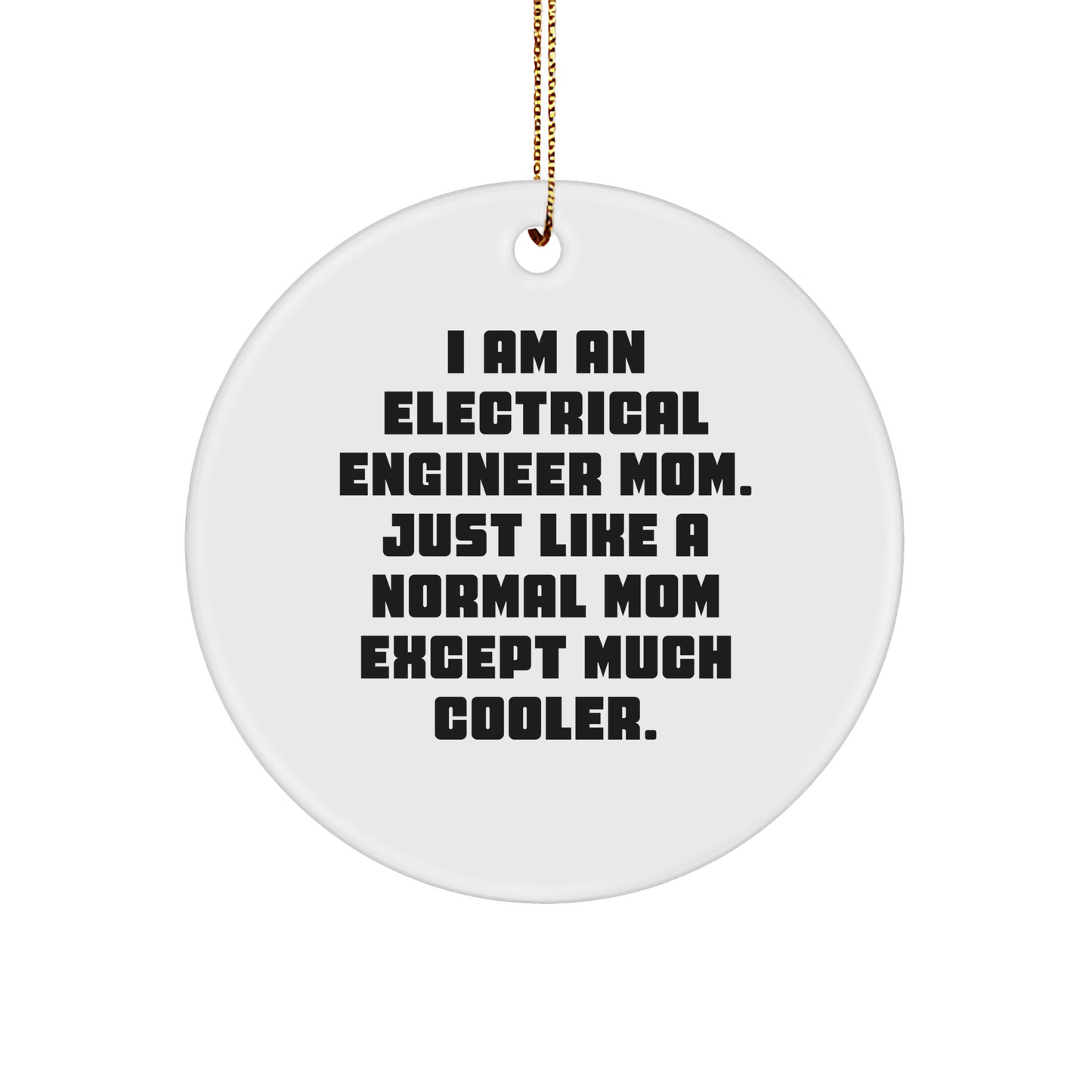 Electrical Engineer Mom's Circle Ornament Gifts from Electrical Engineer Moms for Electrical Engineer Friends and Family - Funny Christmas Circle Ornament - Image 1
