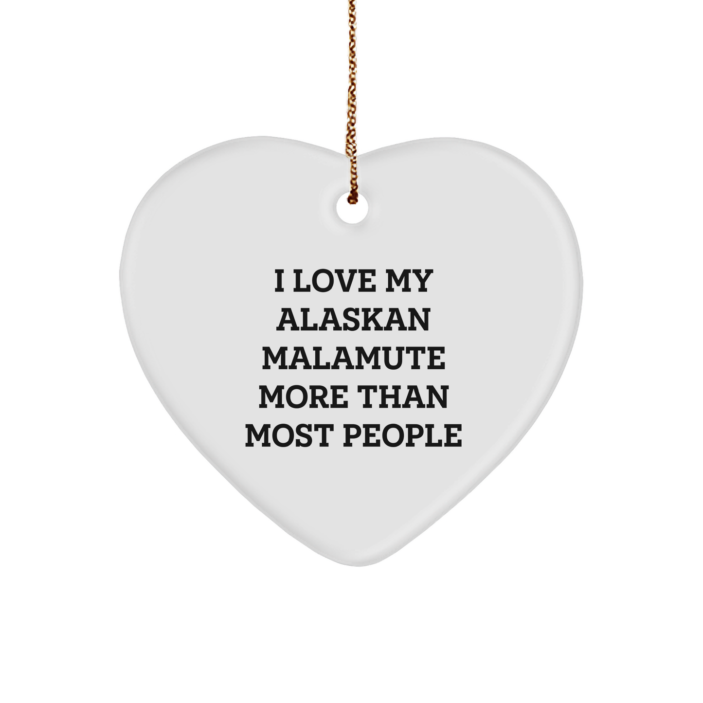 I Love My Alaskan Malamute More Than Most People Alaskan Malamute Dog Gifts from Family for Friends and Coworkers Christmas Heart Ornament - Image 1