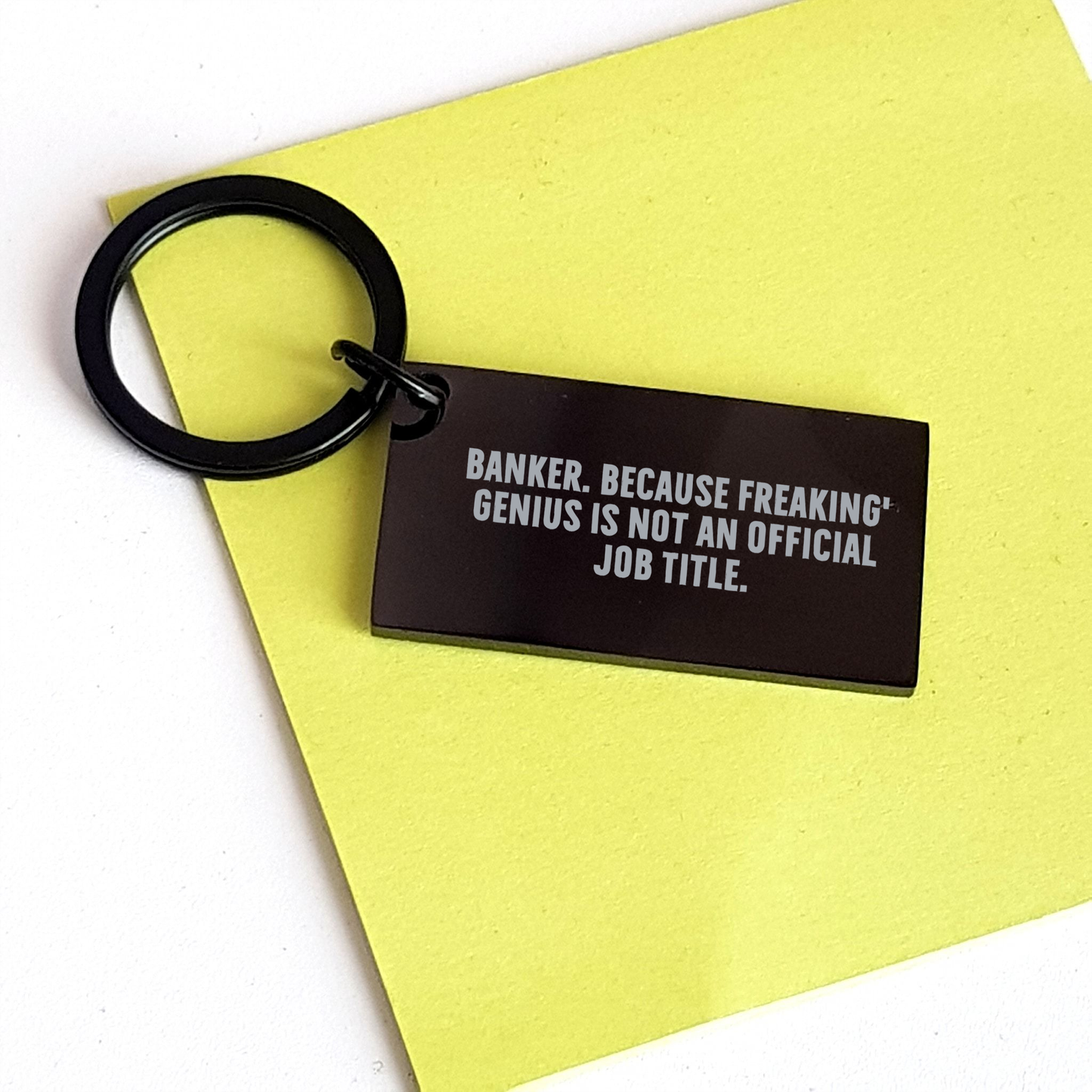 Banker Keychain, Funny Quotes, Father's Day Unique Gifts from Men to Bankers, Keychain for Bankers, 'Banker. Because Freaking' genius Is Not An Official Job Title.', Unique Gift for Bankers - Image 3