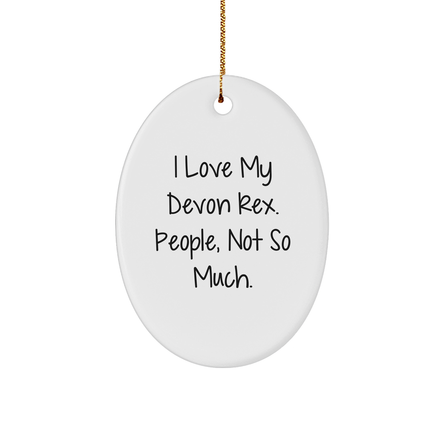 Funny Devon Rex Cat Sarcasm Gifts | Unique Christmas Unique Gifts for Devon Rex Cat Lovers with I Love My Devon Rex. People, Not So Much. Quote (Oval Ornament) - Image 1