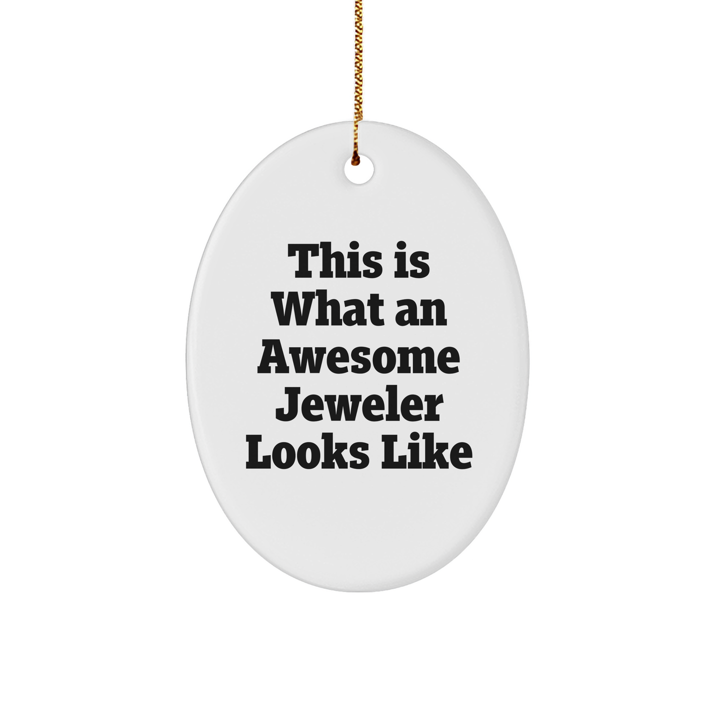 Jeweler Gifts from Friends - This Is What An Awesome Jeweler Looks Like Oval Ornament for Men, Women, Family, and Coworkers - White Sturdy MDF, 3" Oval Shape, Gold-Tone String, Christmas Unique Gifts - Image 1
