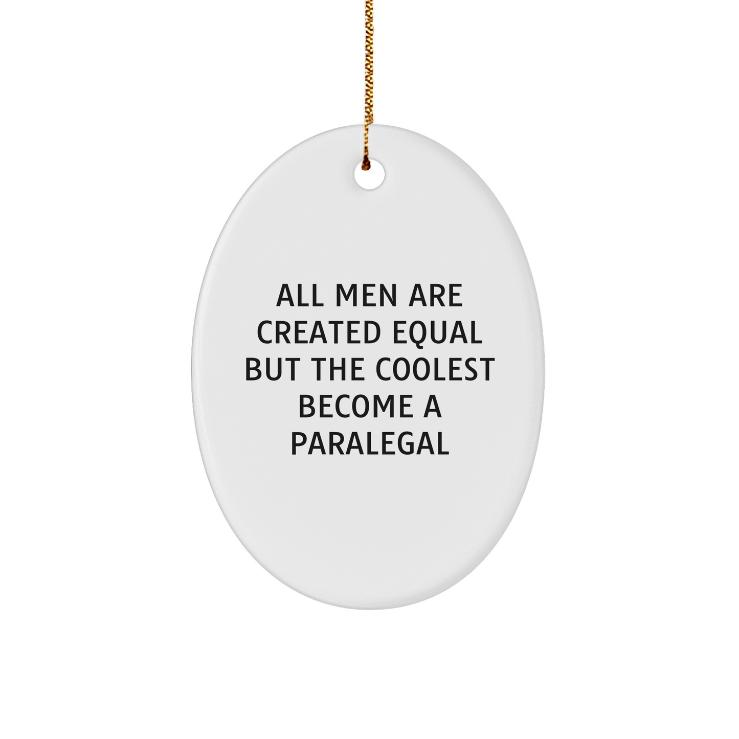 Funny Paralegal Gifts for Men - 'All Men Are Created Equal But The Coolest Become A Paralegal' Oval Ornament, Gifts from Friends, Christmas Unique Gifts for Paralegals - Image 1