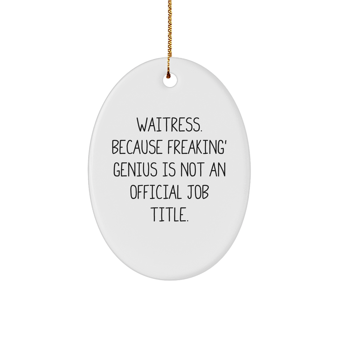 Waitress Gifts from Friends, Christmas Unique Oval Ornaments for Waitress, 'Waitress. Because Freaking' genius Is Not An Official Job Title.' - Image 1