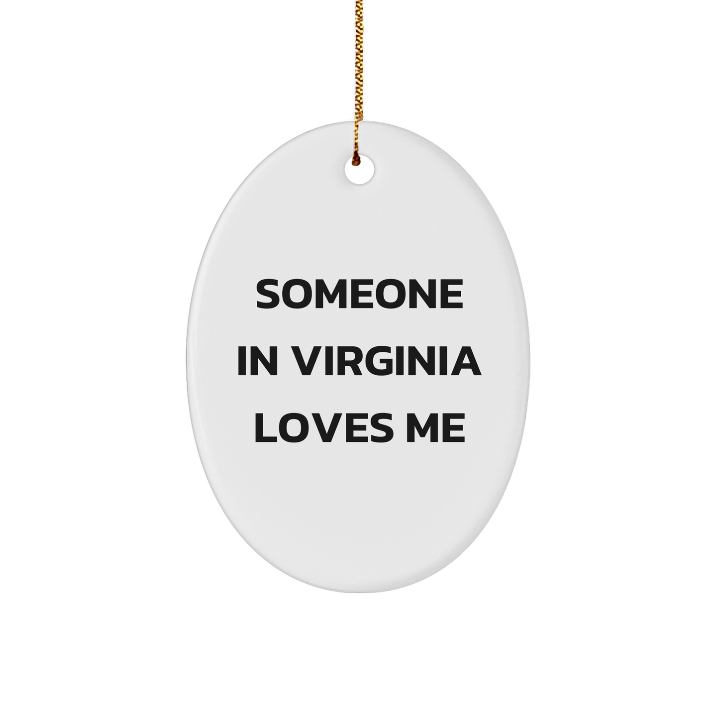 Someone In Virginia Loves Me Oval Ornament, White, 3", Funny, Gift from Friends, Christmas Unique Gifts - Image 1