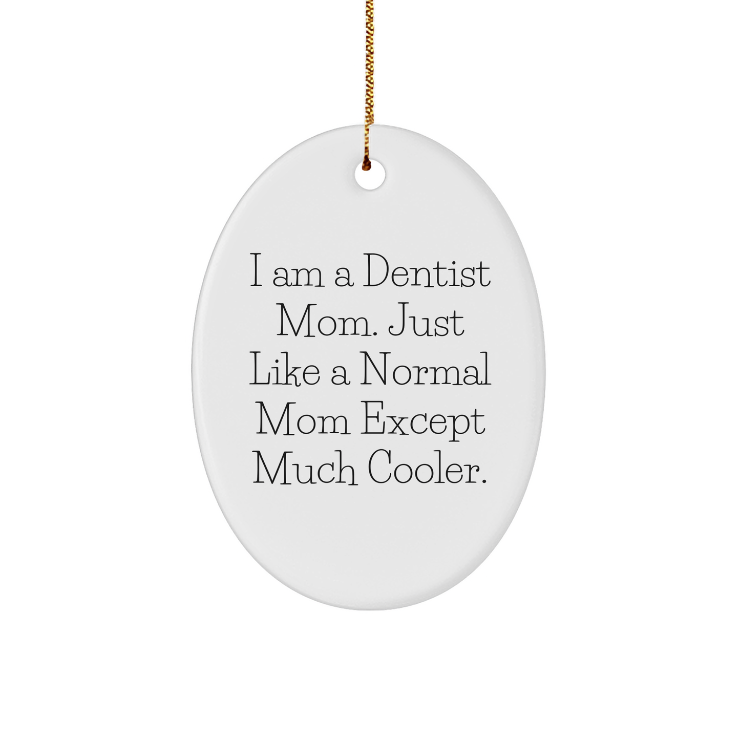 Dentist Mom Gifts: I'm a Cool Dentist Mom Funny Oval Ornament for Christmas Memorable Presents from Mom to Kids, Unique Gifts for Dentist Moms, Dentist-Themed Ornaments for Christmas Tree - Image 1