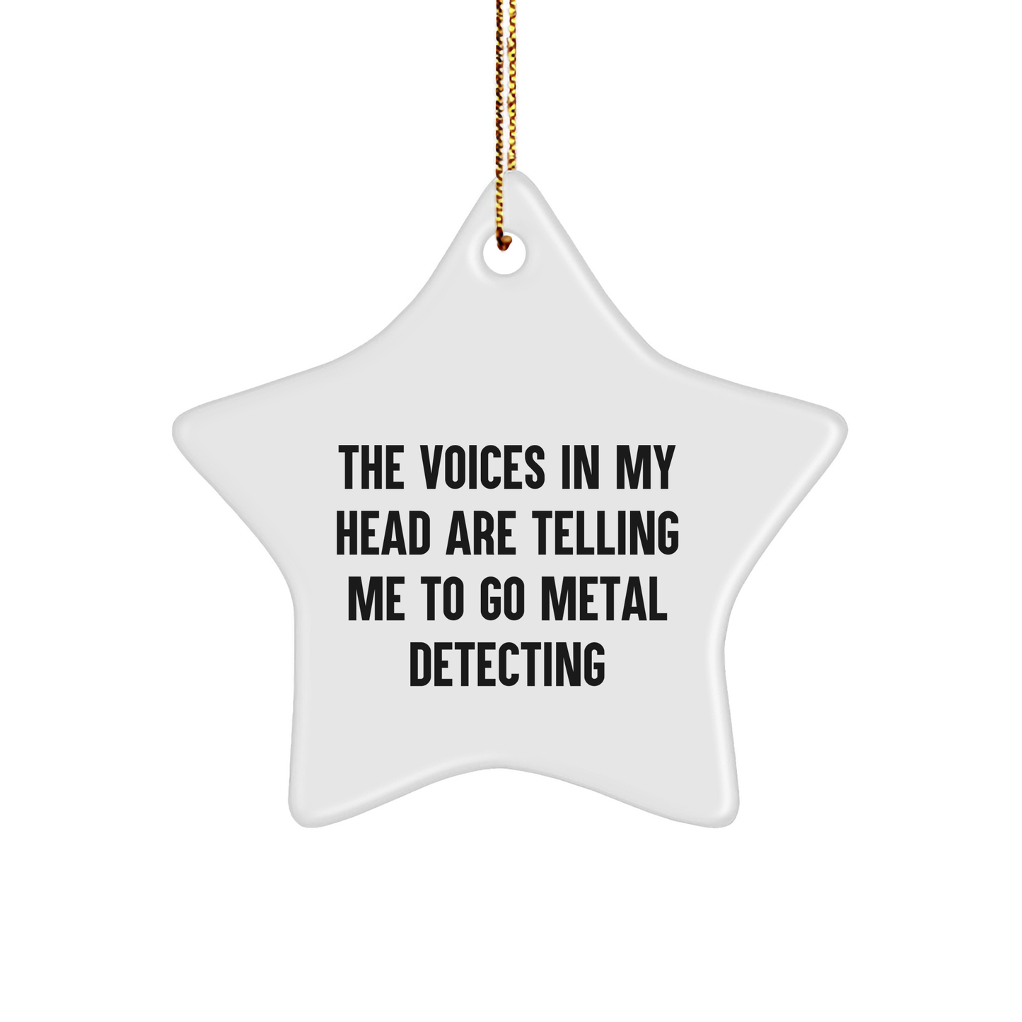 Metal Detecting Star Ornament Gifts from Friends, Funny Inspirational Quote 'The Voices In My Head Are Telling Me To Go Metal Detecting' for Christmas - Image 1