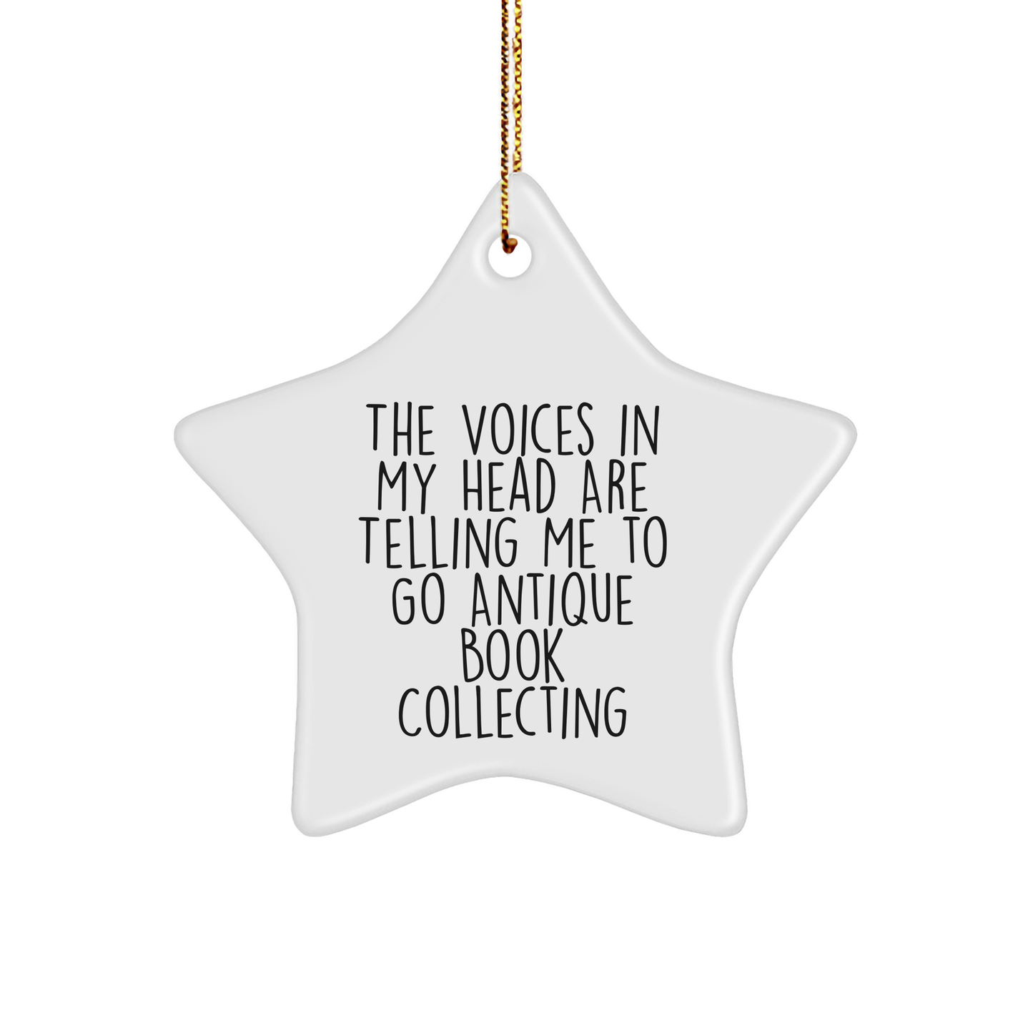 Funny Antique Book Collecting Gifts for Friends, Antique Bookworms and Christmas Star Ornament with Quote 'The Voices In My Head Are Telling Me To Go Antique Book Collecting' - Image 1