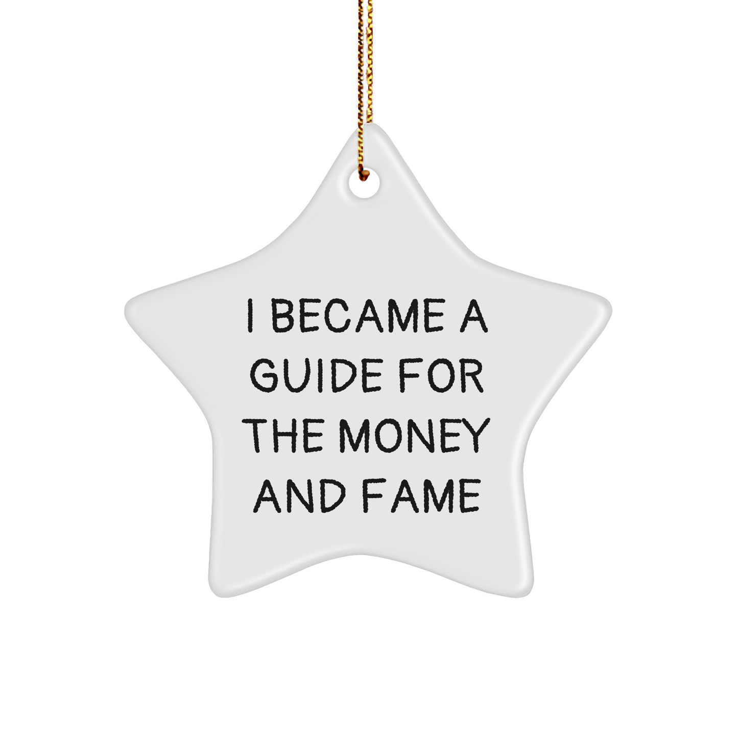 Gifts from Family - I Became A Guide For The Money And Fame Star Ornament, Perfect for Guide Enthusiasts, Christmas Decorations, Guide Gifts, and More - Image 1