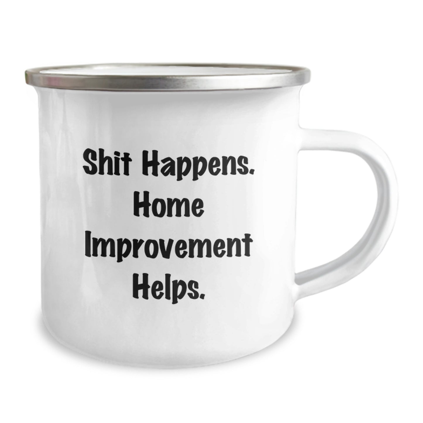 Funny Home Improvement Gifts for Men, 'Shit Happens. Home Improvement Helps.', Christmas Unique Camping Mug, 12 Oz Stainless Steel Enamel Finish - Image 2