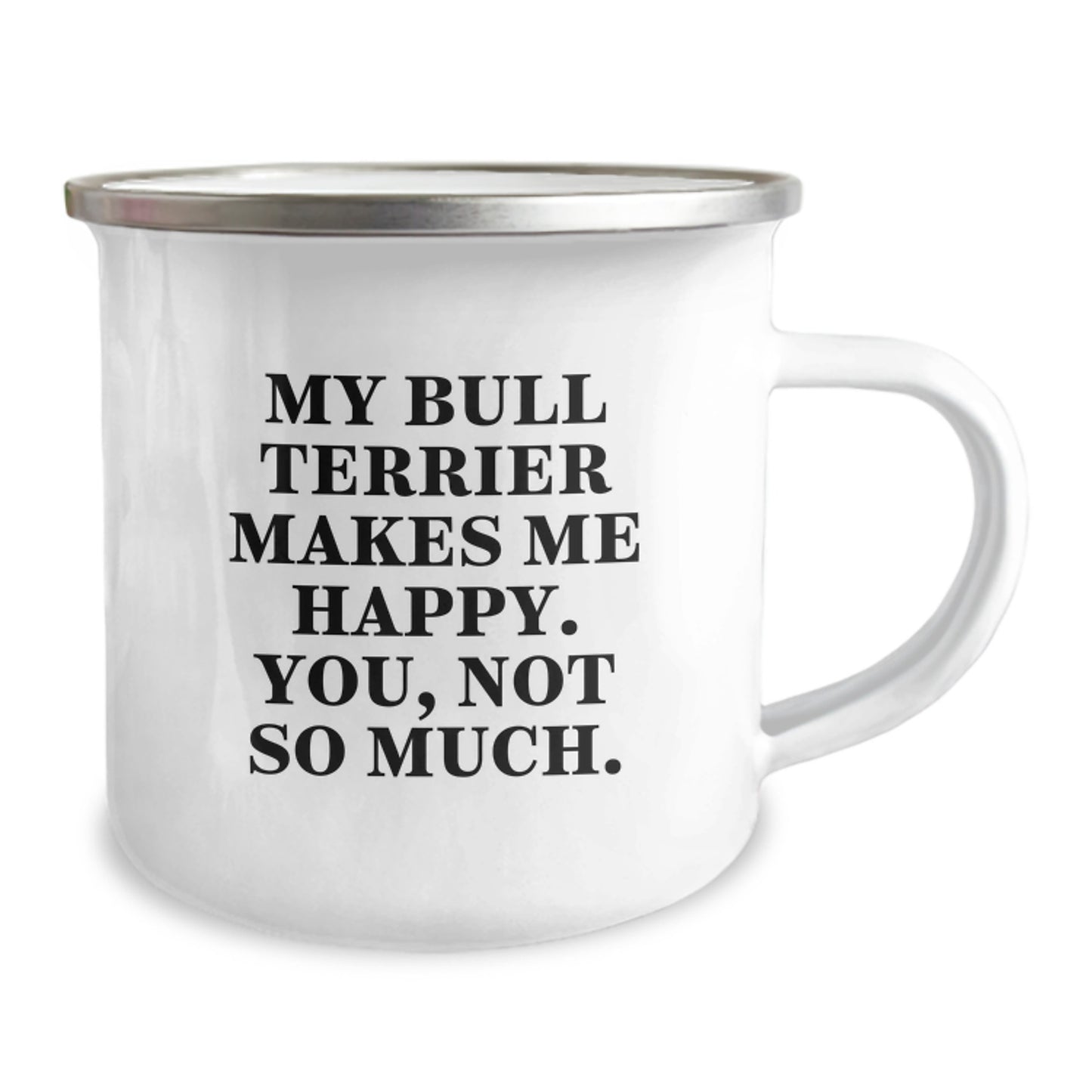 Funny Bull Terrier Dog Lover Gifts from Friends for Birthday, Camping Mug Makes Me Happy, You Not So Much. - Image 2