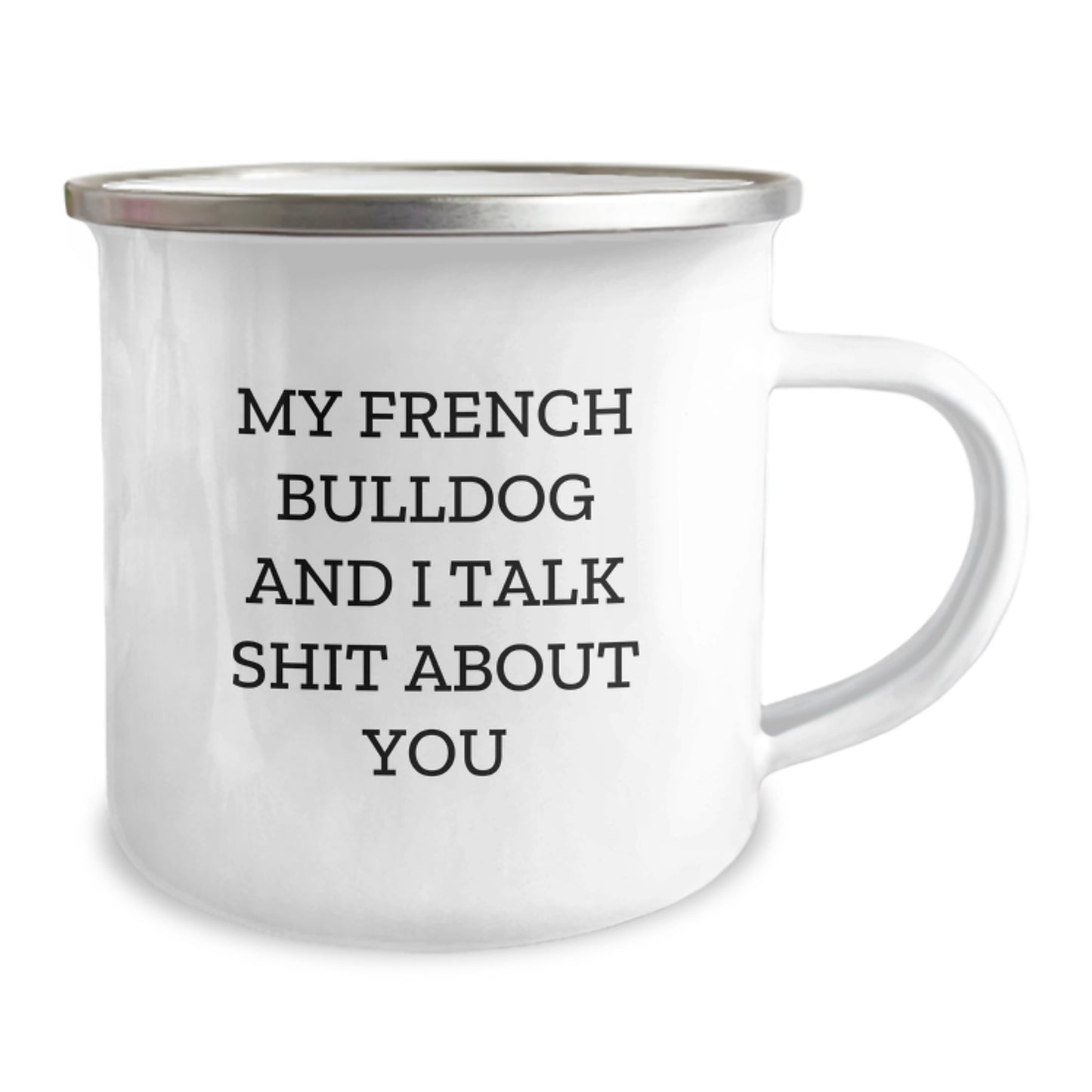 French Bulldog Gifts from Friends - Funny Camping Mug for Graduation - 'My French Bulldog And I Talk Shit About You' - Unique Gift for French Bulldog Lovers - Image 2