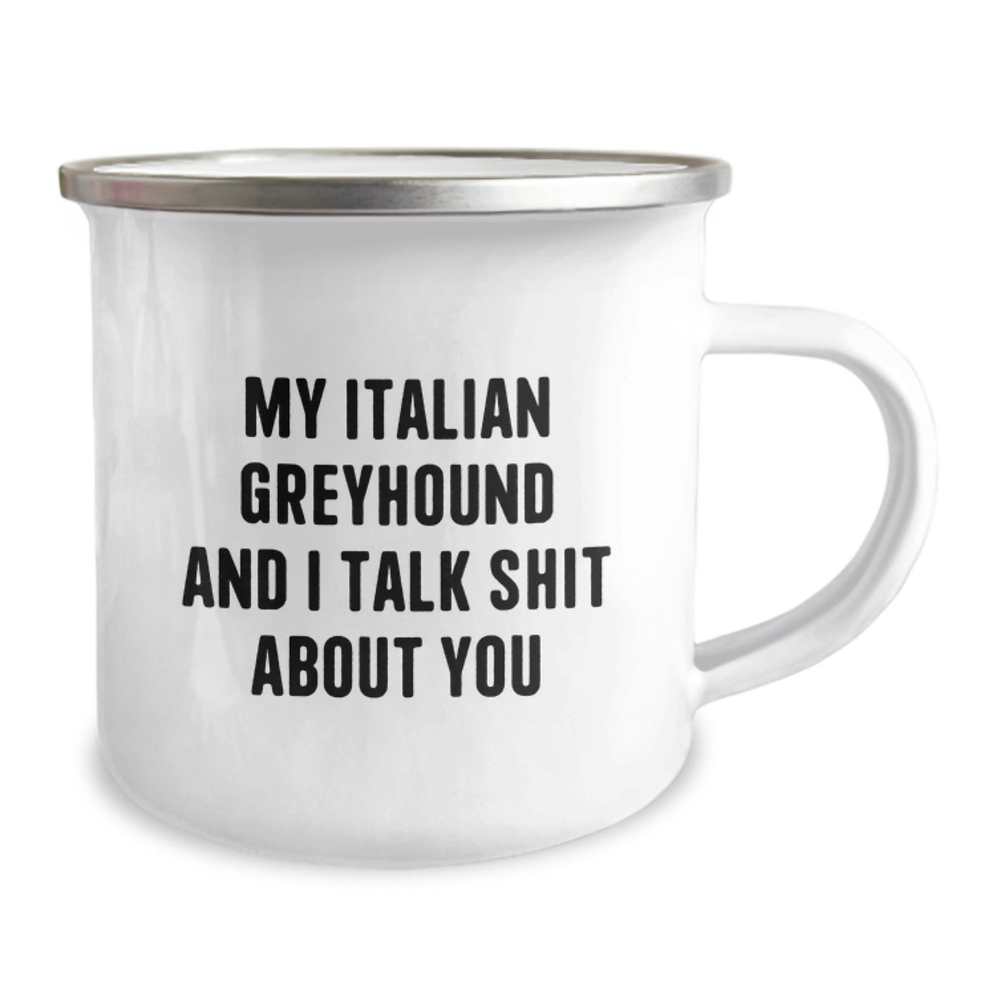 Funny Italian Greyhound Dog Gifts from Family to Friends - My Italian Greyhound And I Talk Shit About You Quote on 12 oz Stainless Steel Camping Mug for Graduation - Image 2