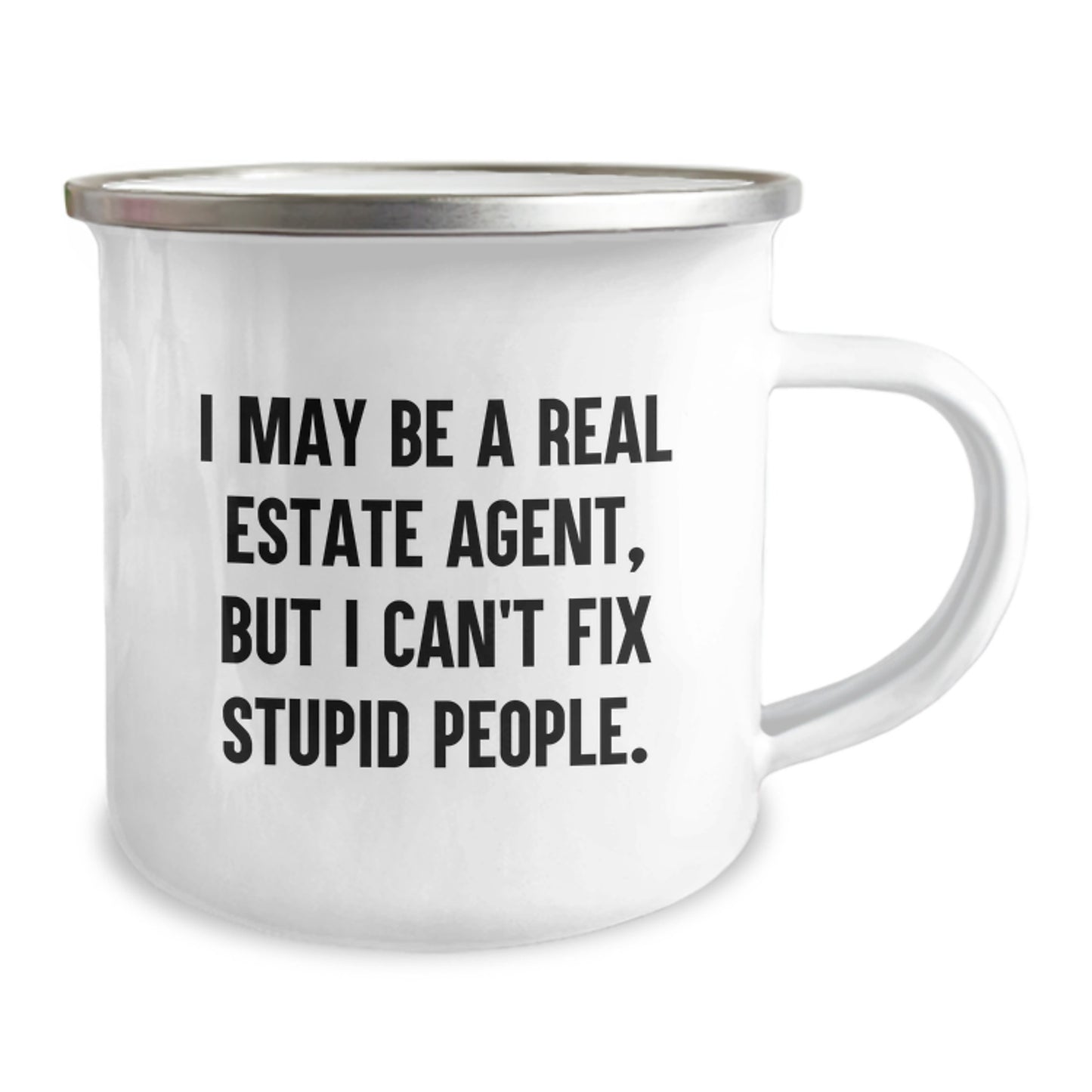 Funny Real Estate Agent Gifts from Friends - I May Be A Real Estate Agent, But I Can't Fix Stupid People. Graduation Unique Gifts for Real Estate Agents, Men, or Women - Camping Mug - Image 2