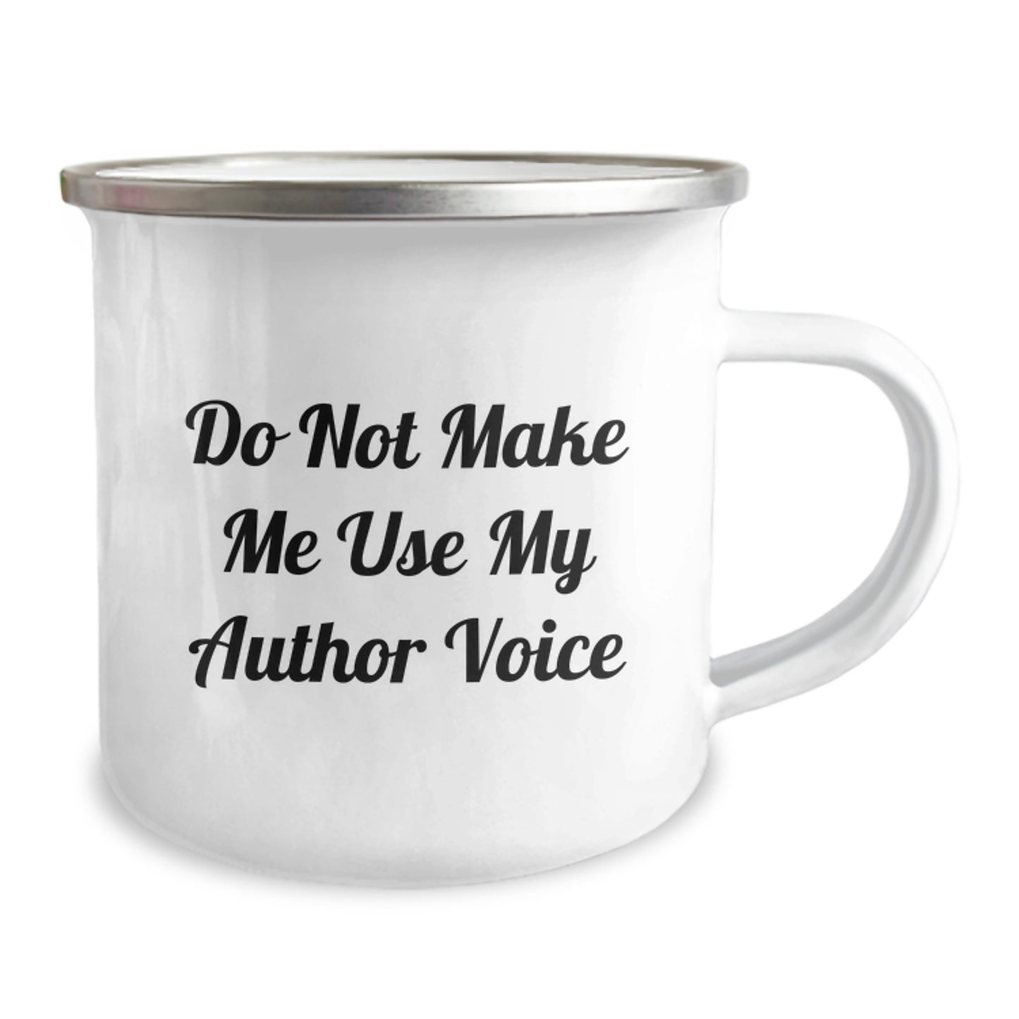 Author Quotes for Camping Mug, Funny Birthday Unique Gifts from Friends to Authors, 12 oz Stainless Steel with Enamel Finish, 'Do Not Make Me Use My Author Voice' Quote - Image 2
