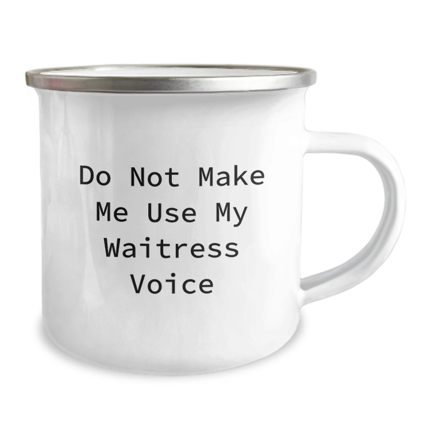 Funny Waitress Quotes Camping Mug Gifts from Friends for Birthday, Do Not Make Me Use My Waitress Voice, 12 oz Capacity, Stainless Steel with Enamel Finish - Image 2