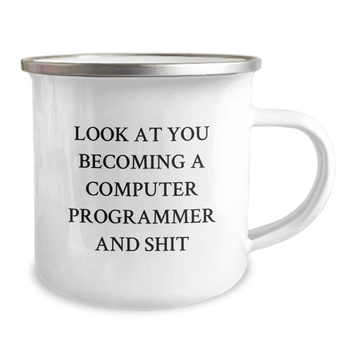 Funny Computer Programmer Gifts for Men Camping Mug from Friends on Graduation, 'Look At You Becoming A Computer Programmer And Shit' - Image 2