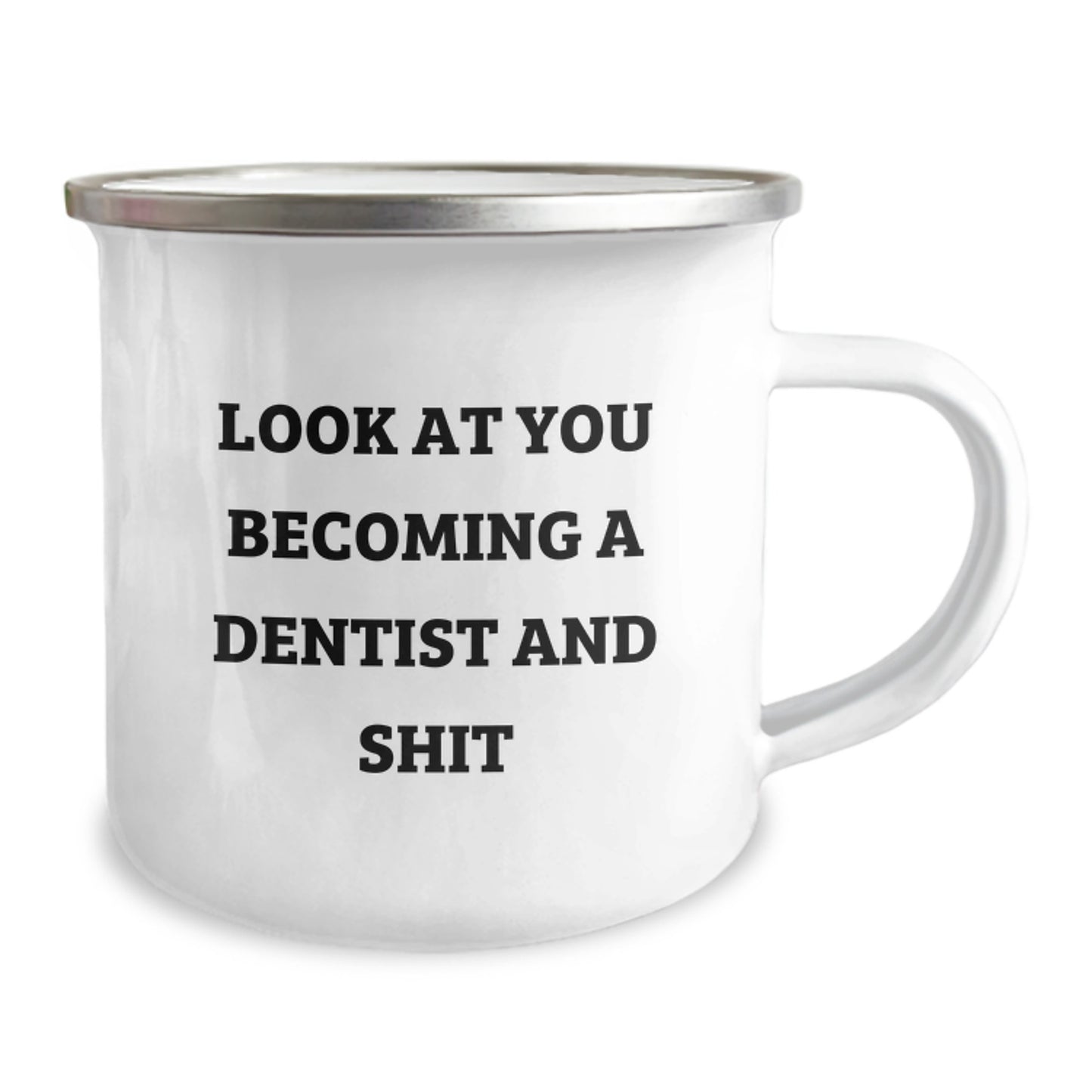 Dentist Gift Ideas Funny Quote Camping Mug for Graduation, Gifts from Friends to Dentists, Unique Gifts for Him or Her, 'Look At You Becoming A Dentist And Shit' - Image 2