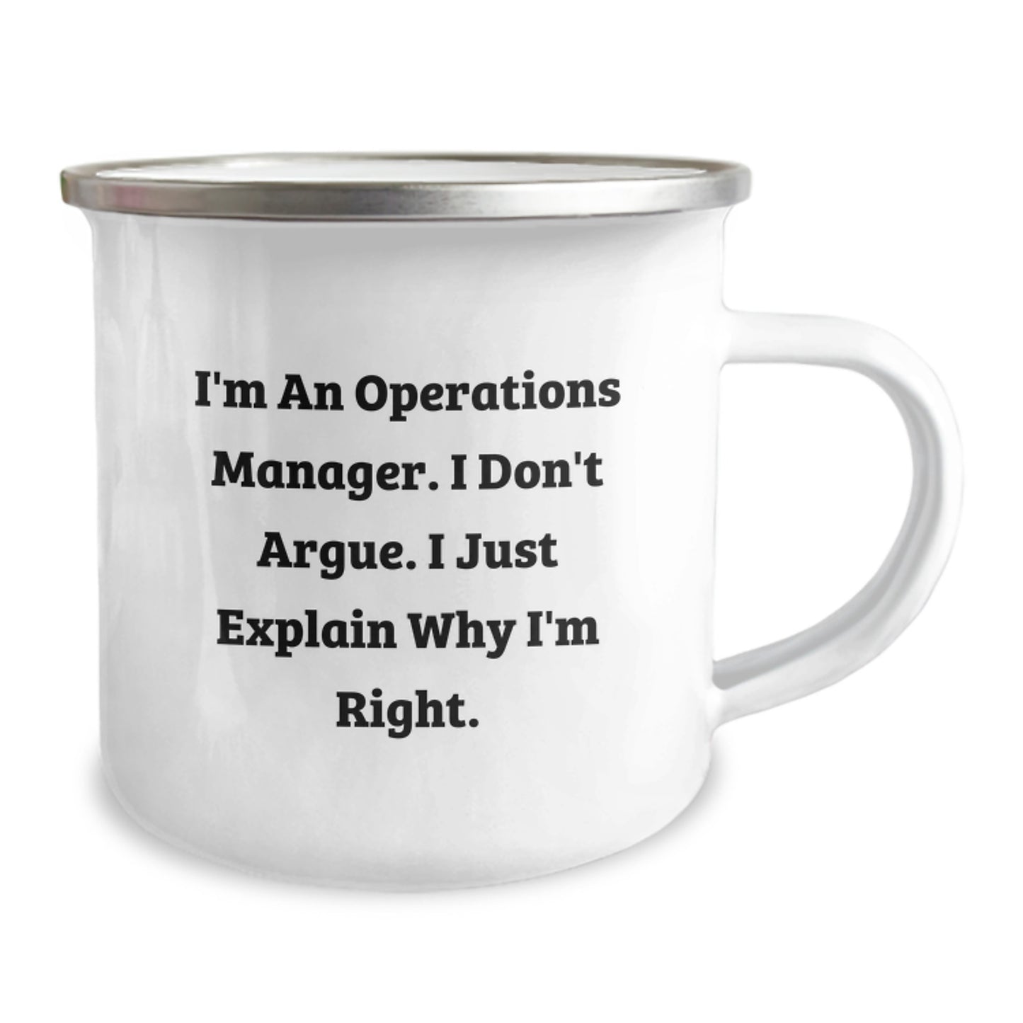Funny Operations Manager Gifts for Men - Christmas Unique Gifts from Friends to Family - Camping Mug with Inspirational Quote I'm An Operations Manager. I Don't Argue. I Just Explain Why I'm Right. - Image 2