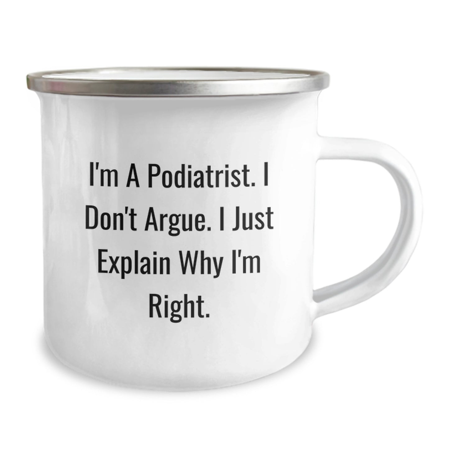 Funny Podiatrist Gifts from Friends for Men, Women, or Family Members - Christmas Unique Mugs for Camping Enthusiasts with 'I'm A Podiatrist. I Don't Argue. I Just Explain Why I'm Right.' Quote - Image 2