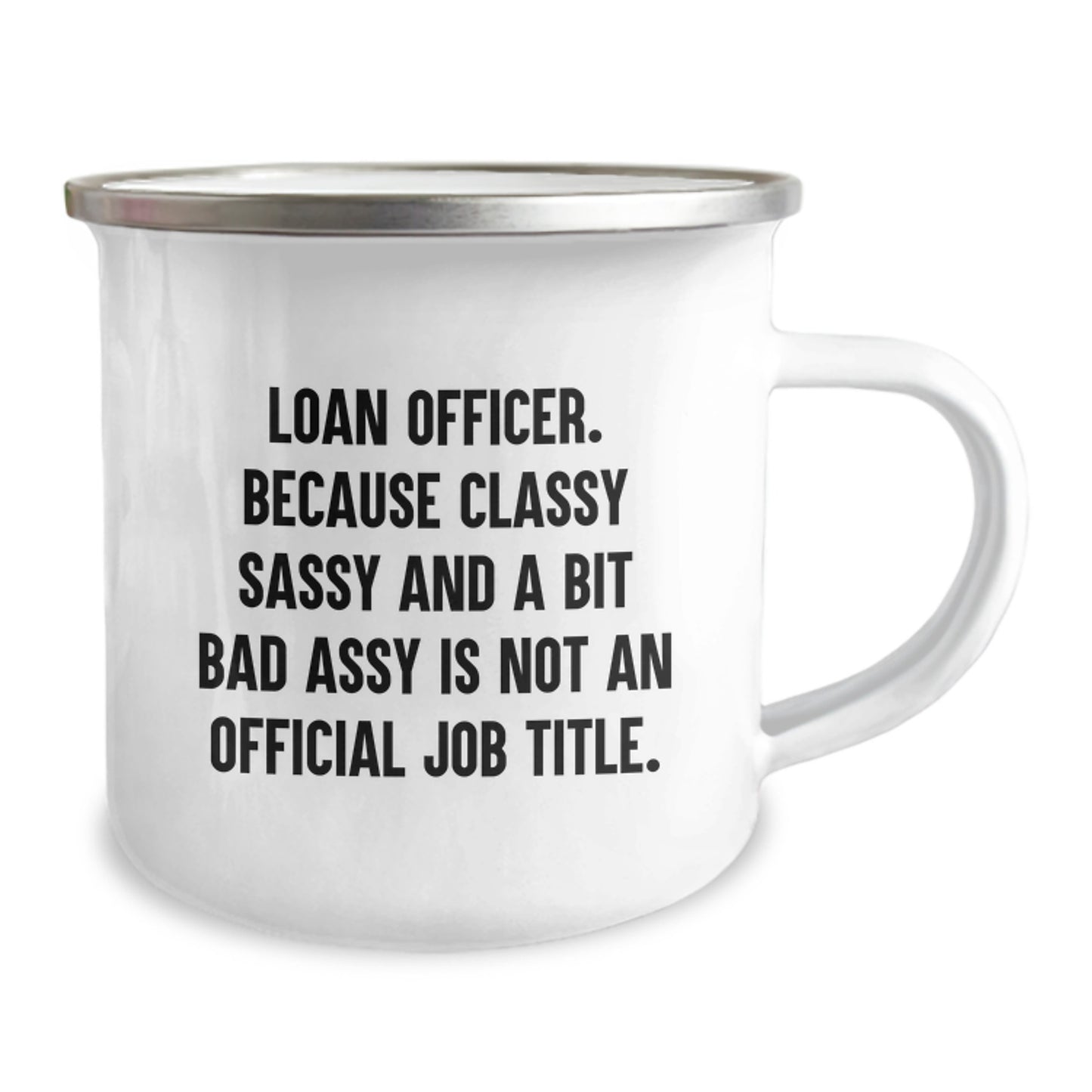 Funny Loan Officer Gifts, Unique Christmas Unique Gifts for Loan Officers, Camping Mug with 'Loan Officer. Because Classy Sassy And A Bit Fearlessy Is Not An Official Job Title.' Quote - Image 2