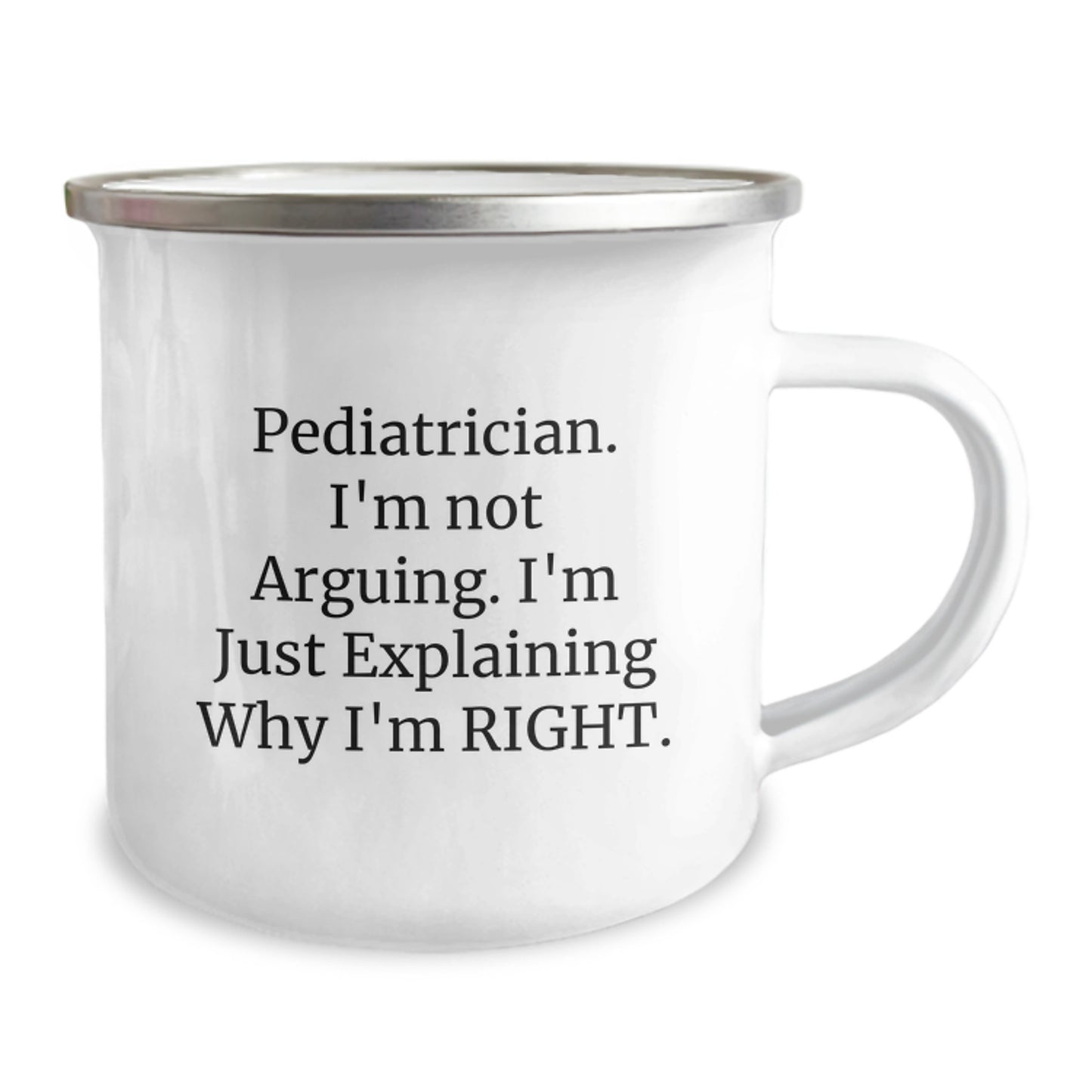 Funny Pediatrician Gifts, Camping Mugs for Christmas, Inspirational Quote 'I'm Not Arguing. I'm Just Explaining Why I'm Right.' Gifts from Family to Pediatrician - Image 2