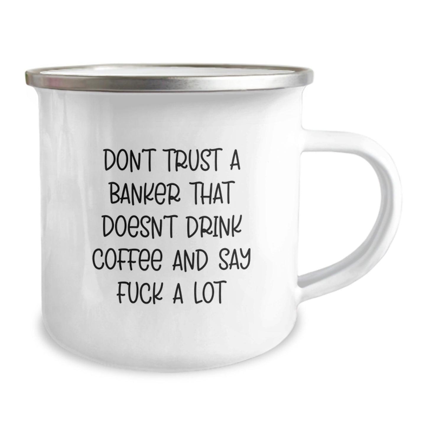 Funny Banker Gifts from Men, Unique Christmas Unique Gifts for Banker Friends, Camping Mug with 'Don't Trust A Banker That Doesn't Drink Coffee And Say F--k A Lot' - Image 2