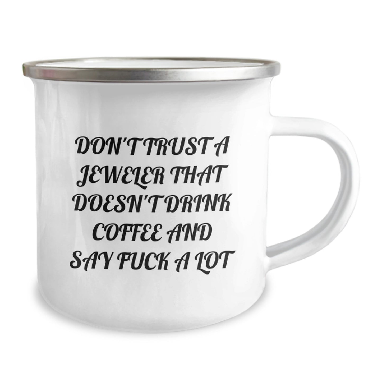 Funny Gifts from Men, Women, or Friends to Jeweler - Christmas Unique Gifts for Him - Don't Trust A Jeweler That Doesn't Drink Coffee And Say 'F--k A Lot' Camping Mug - Image 2