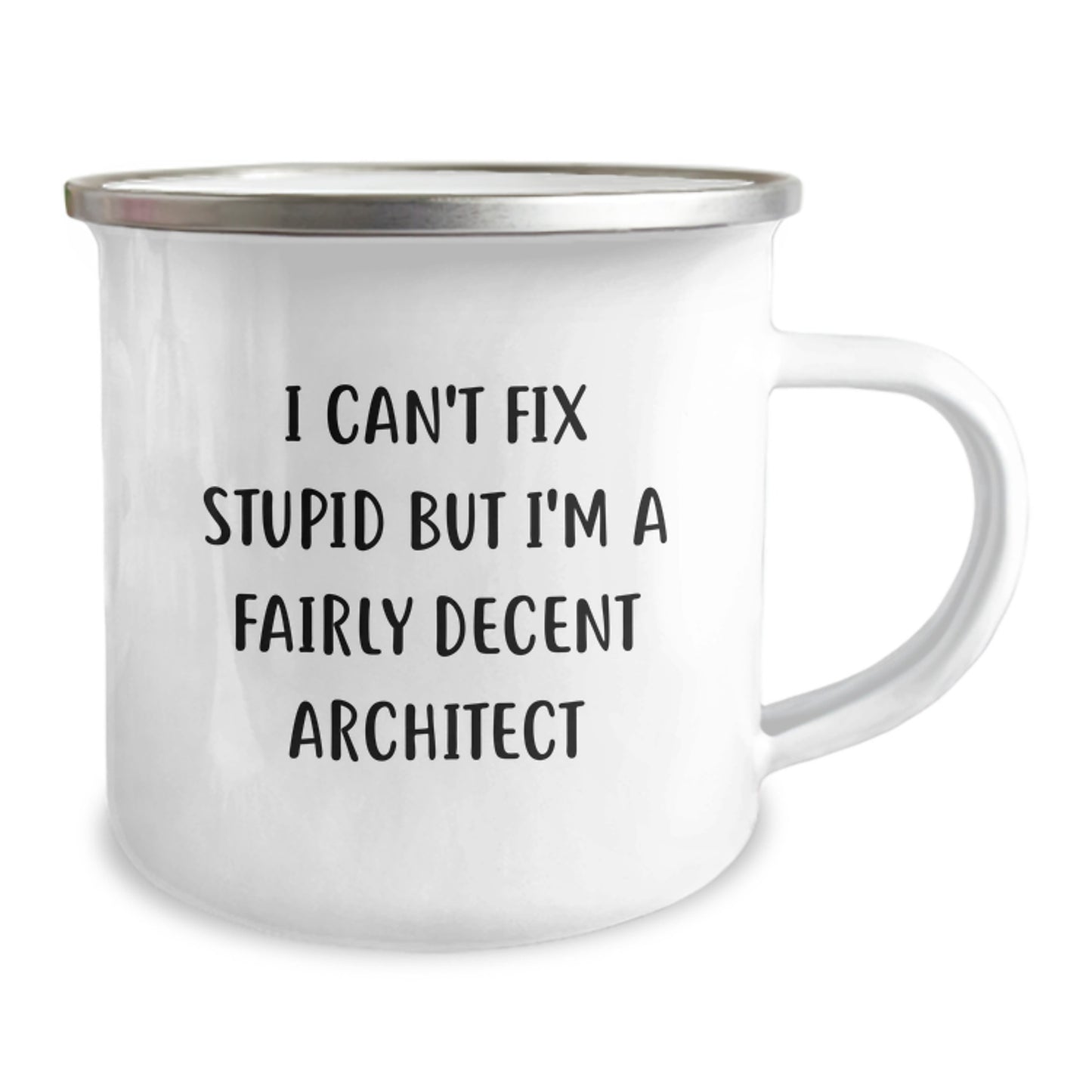Funny Architect Gifts, I Can't Fix Stupid But I'm A Fairly Decent Architect Quote, 12 oz Camping Mug for Birthday - Image 2