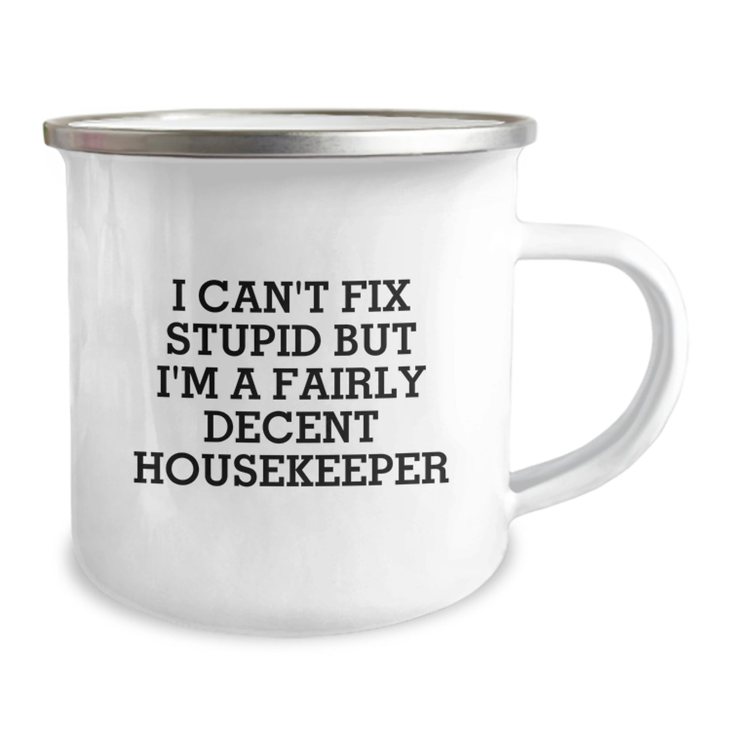 Funny Housekeeper Gifts for Men Women Friends - Camping Mug with I Can't Fix Stupid Quote, Ideal Gift for Housekeeper, Christmas Unique Present - Image 2